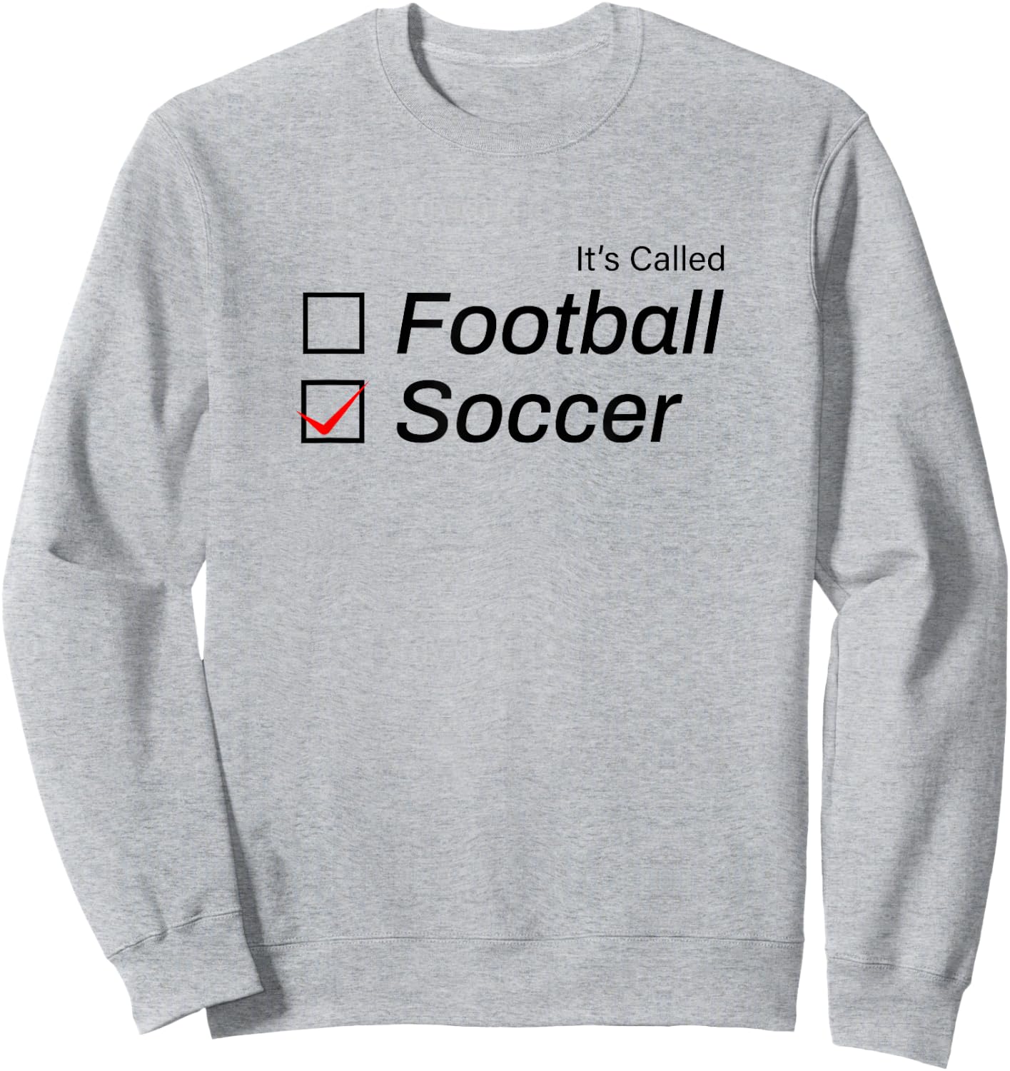 It's Called Soccer Funny Football Sweatshirt - Sweatshirt | Ash