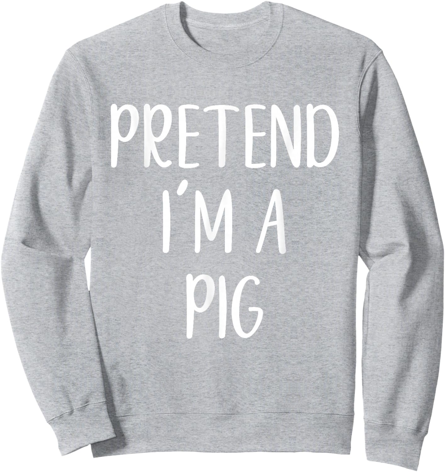 Pretend I'm A Pig Costume Halloween Simple Funny Sweatshirt - Sweatshirt | Ash