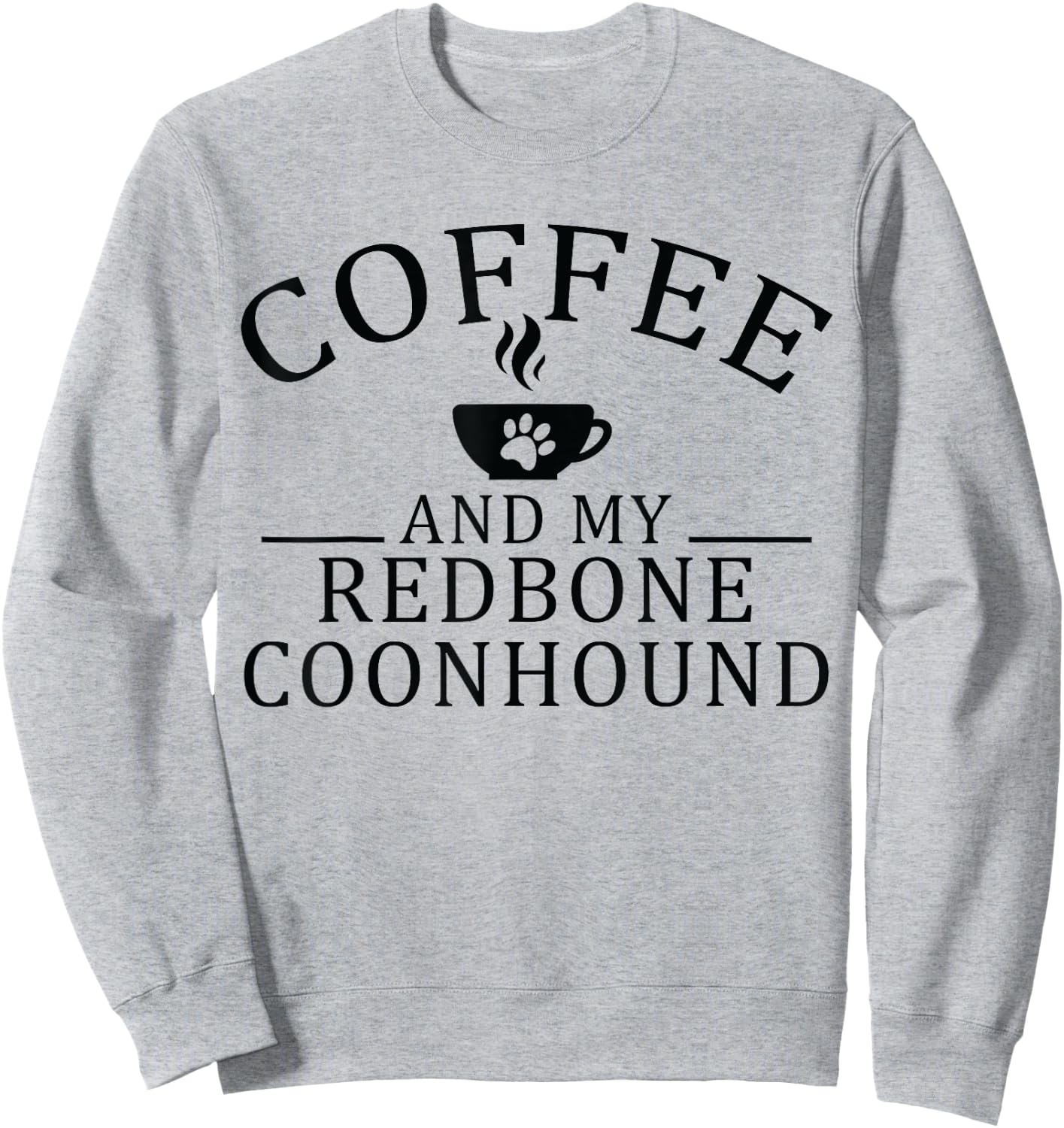 Redbone Coonhound Dog And Coffee Men Women Sweatshirt - Sweatshirt | Ash