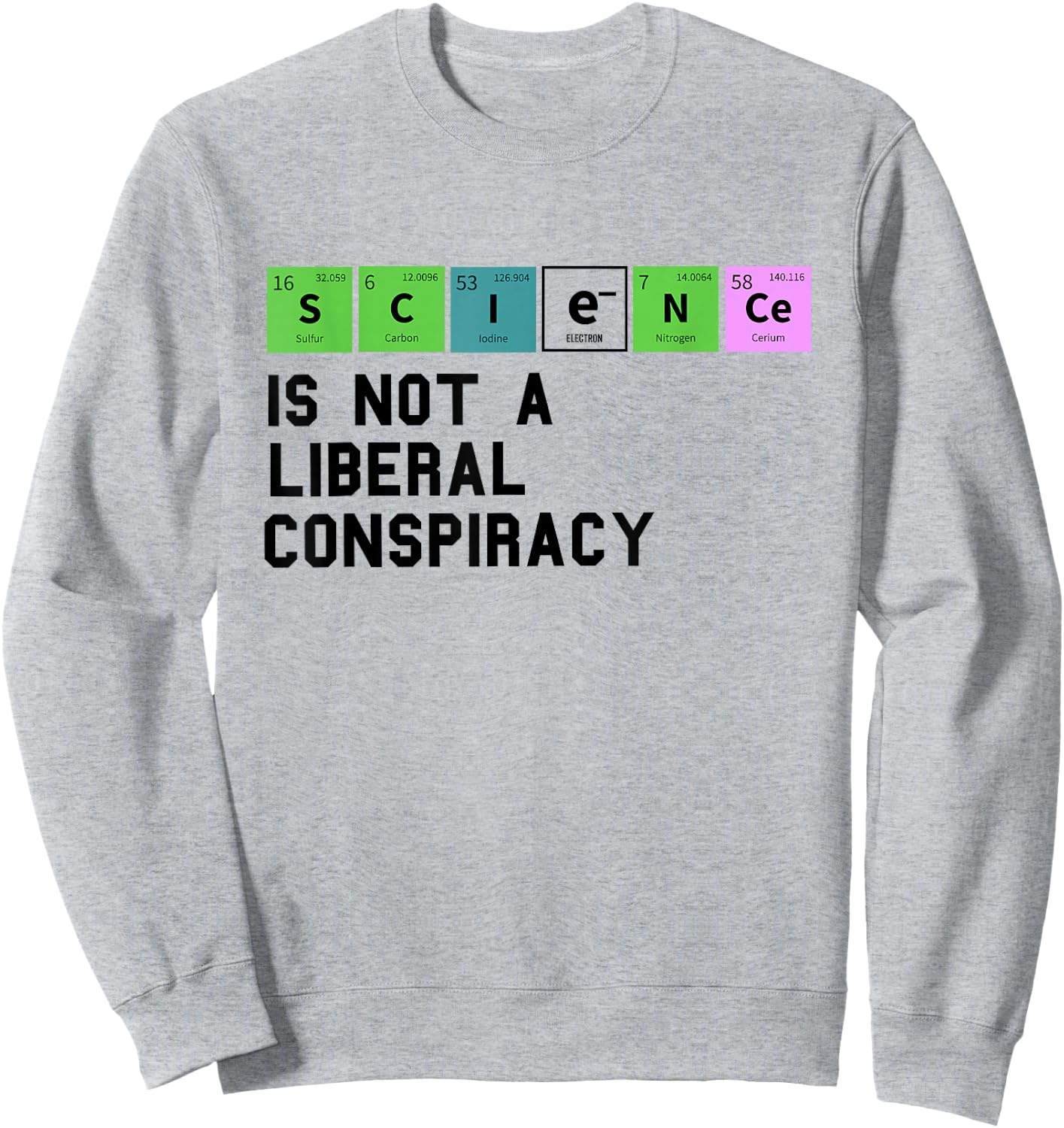 Science is Not a Liberal Conspiracy Political Retro Vintage Sweatshirt - Sweatshirt | Ash