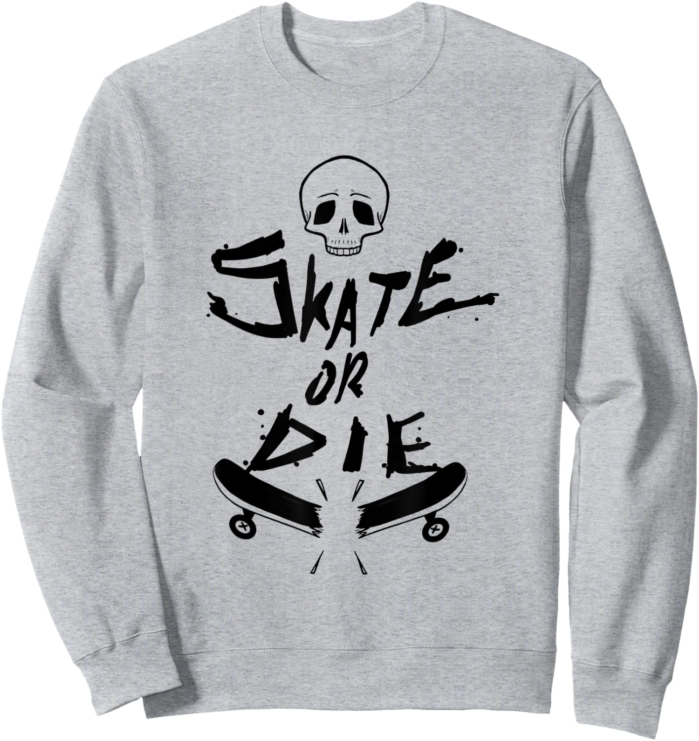 Skater design Skate Or Die Cool Gift Sweatshirt - Sweatshirt | Ash