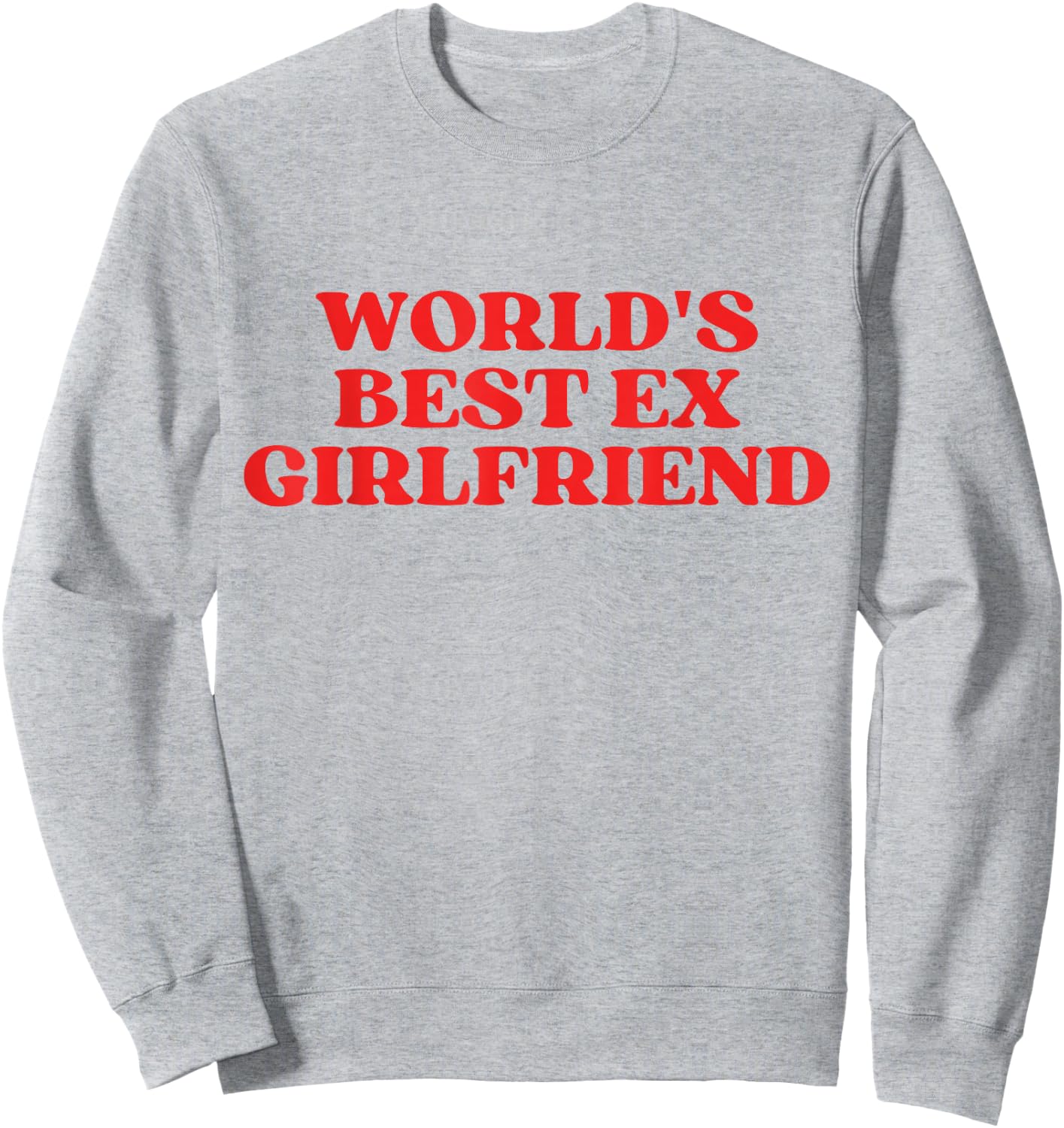 World's Best Ex Girlfriend Sweatshirt - Sweatshirt | Ash