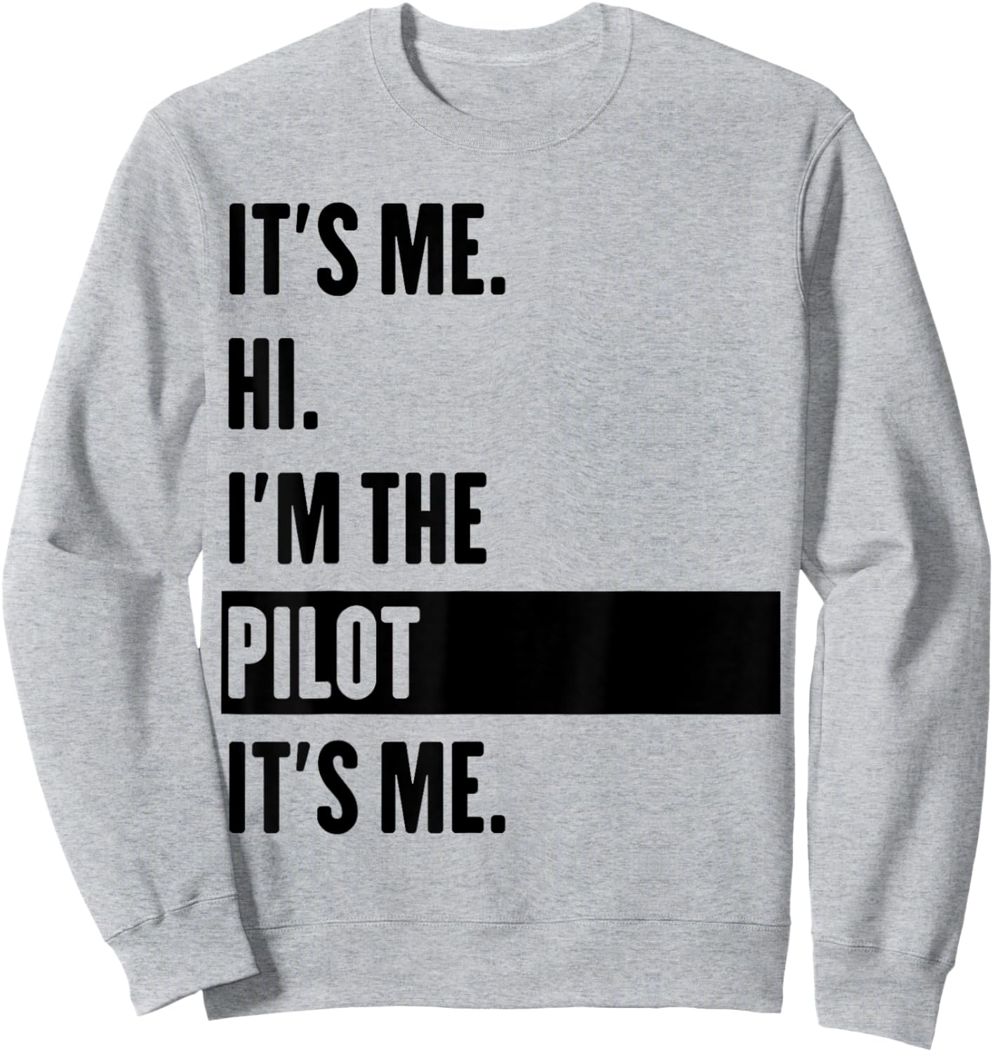 It's Me Hi I'm The Pilot It's Me Sweatshirt - Sweatshirt | Ash