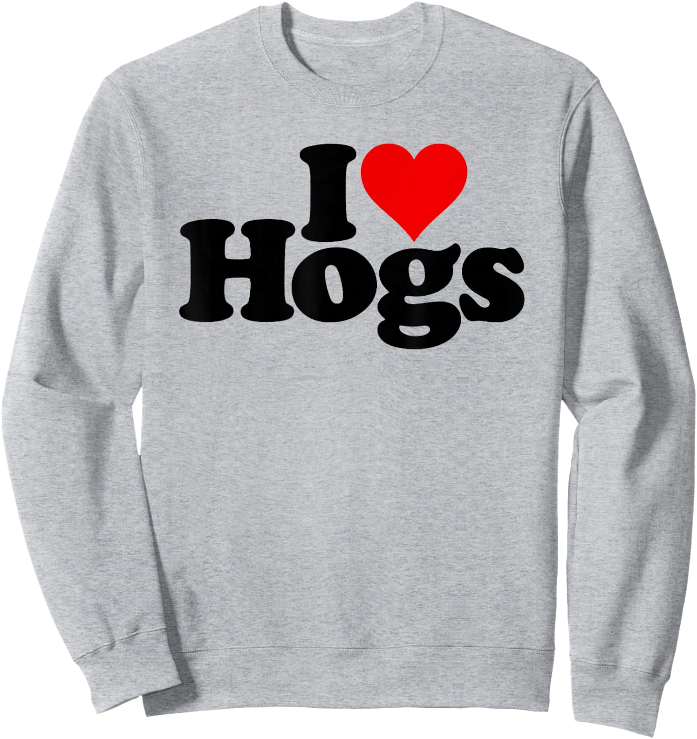 I Love Heart Hogs Pigs Swine Pork Sweatshirt - Sweatshirt | Ash