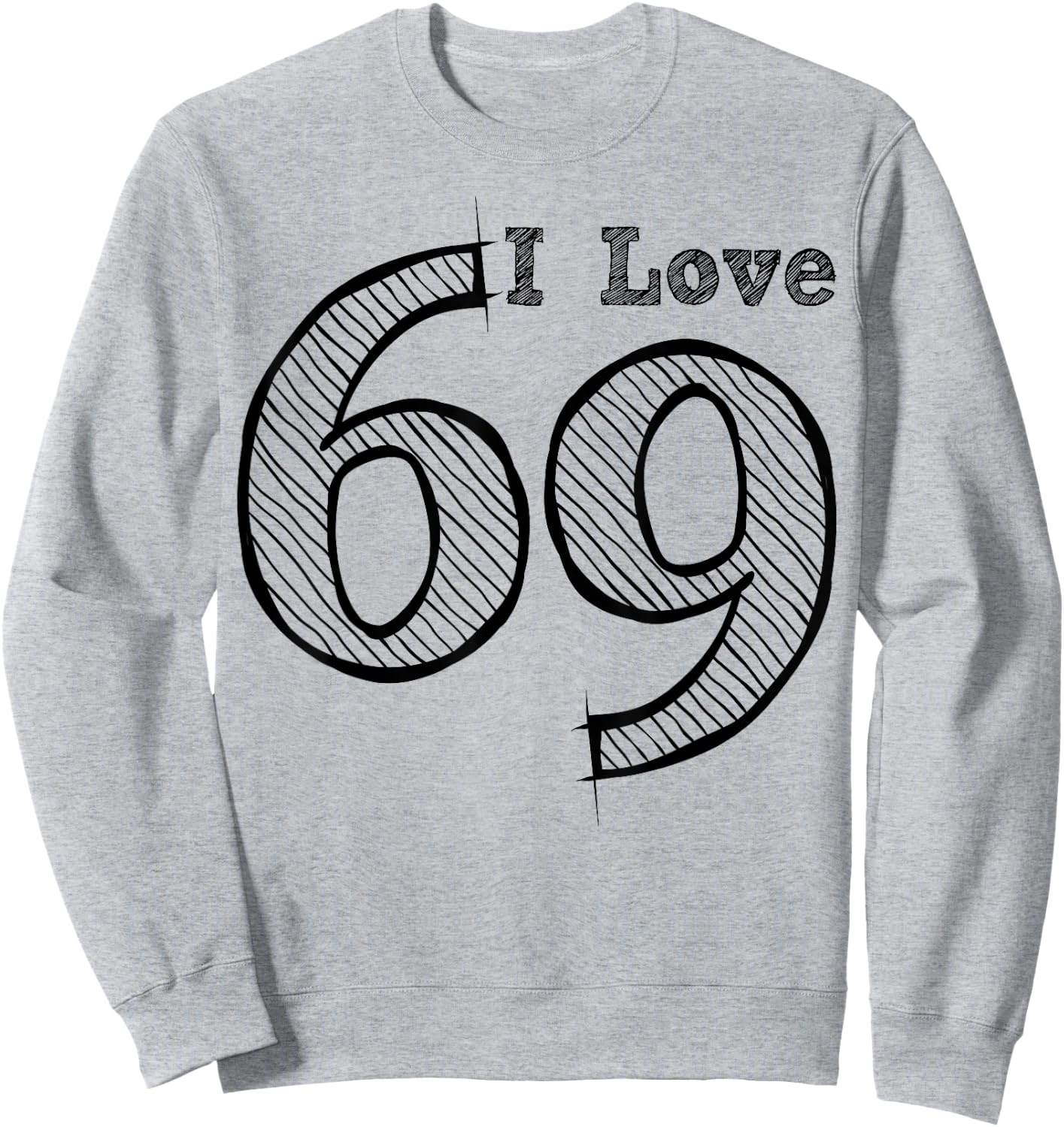 Fun Party with Number and Position 69 - I Love 69 Sweatshirt - Sweatshirt | Ash