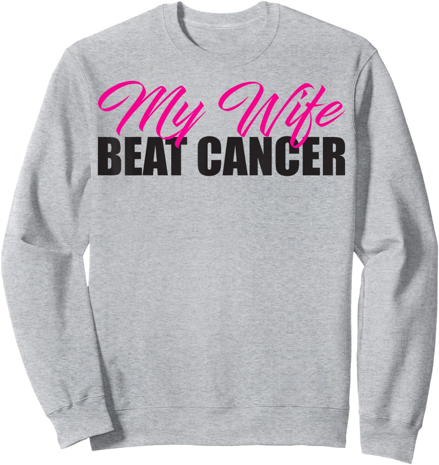 My Wife Beat Cancer Husband Breast Cancer Awareness Shirt Sweatshirt - Sweatshirt | Ash