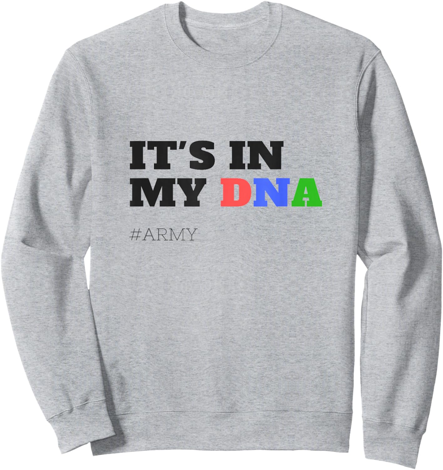 Kpop Korean Pop Music Its In My DNA Army Sweatshirt - Sweatshirt | Ash