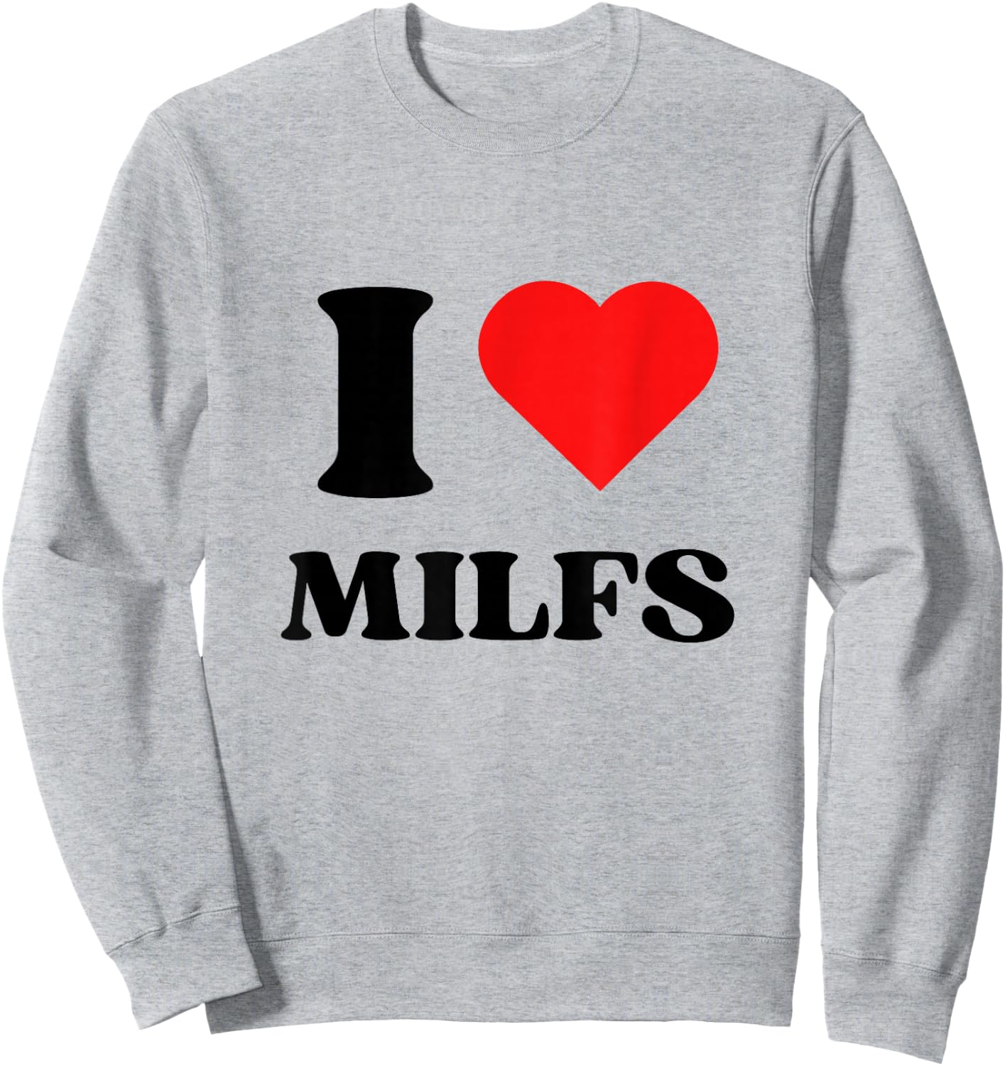 I Love Milfs I Heart Milfs Y2k Aesthetic Red Heart , white, S Sweatshirt - Sweatshirt | Ash