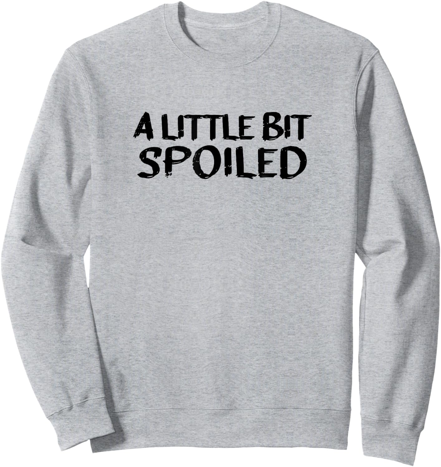 A LITTLE BIT SPOILED, Cute Black Text Sweatshirt - Sweatshirt | Ash