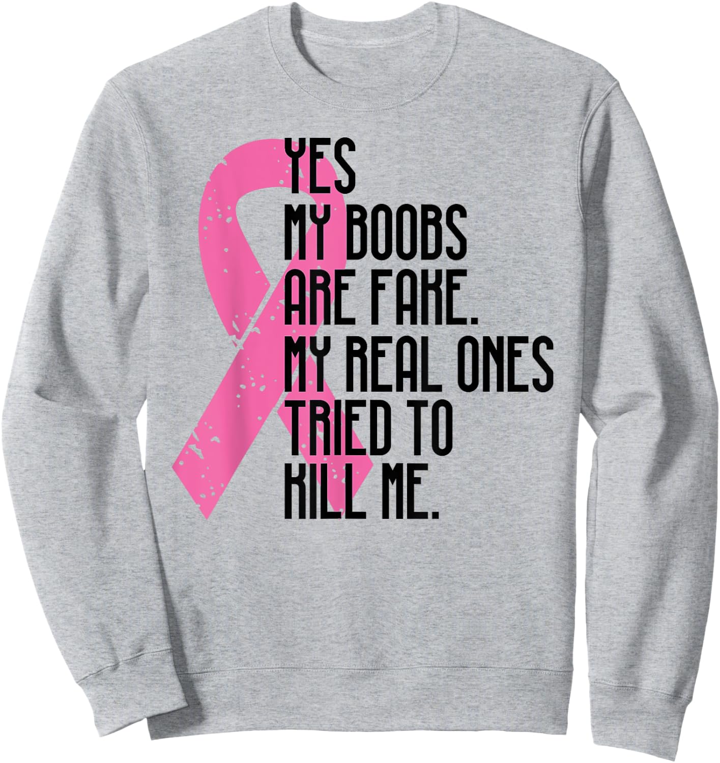 Breast Cancer Awareness Month Yes My Boobs Are Fake Sweatshirt - Sweatshirt | Ash