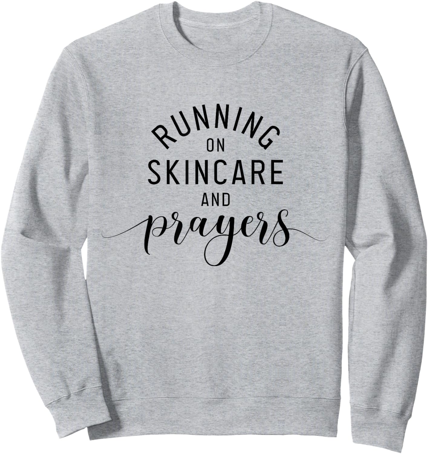 Running On Skincare And Prayers Esthetician Skincare Sweatshirt - Sweatshirt | Ash