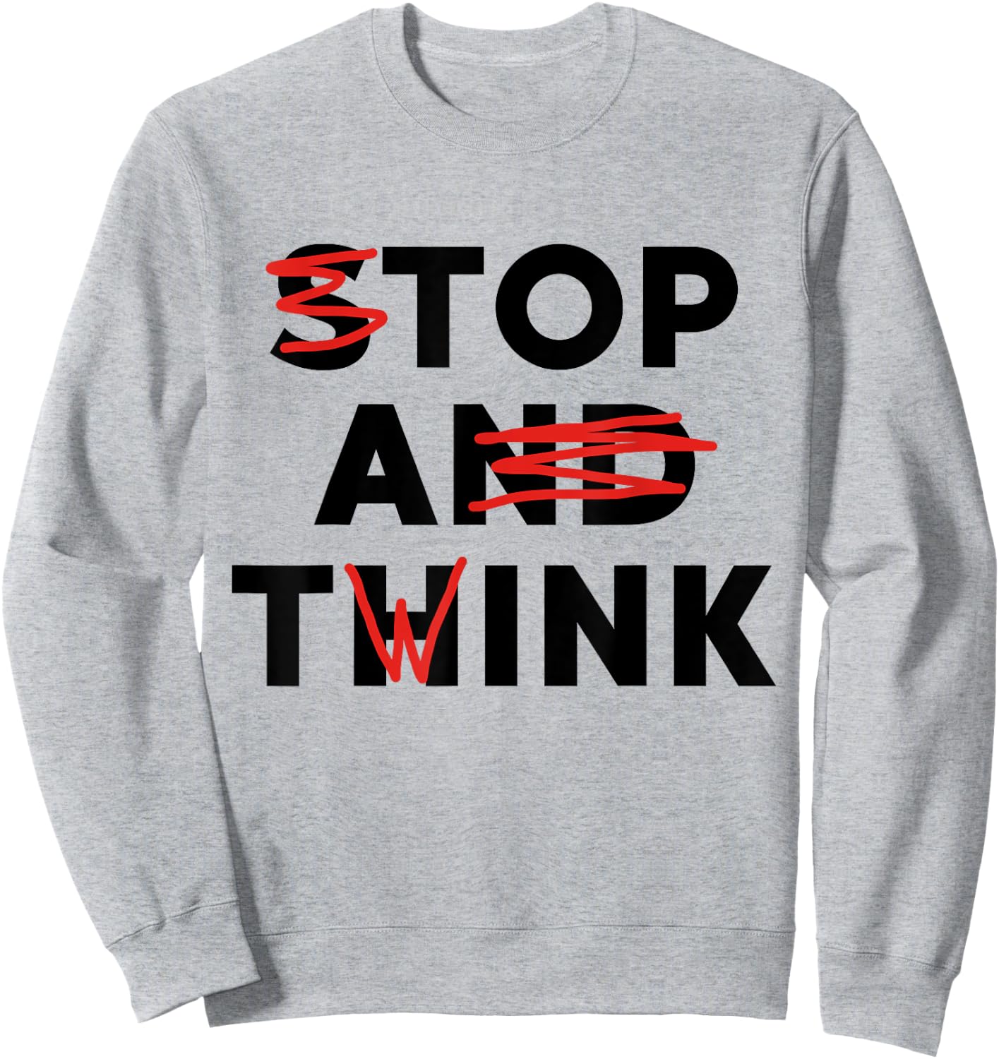 Top A Twink (Stop And Think) Funny Sweatshirt - Sweatshirt | Ash