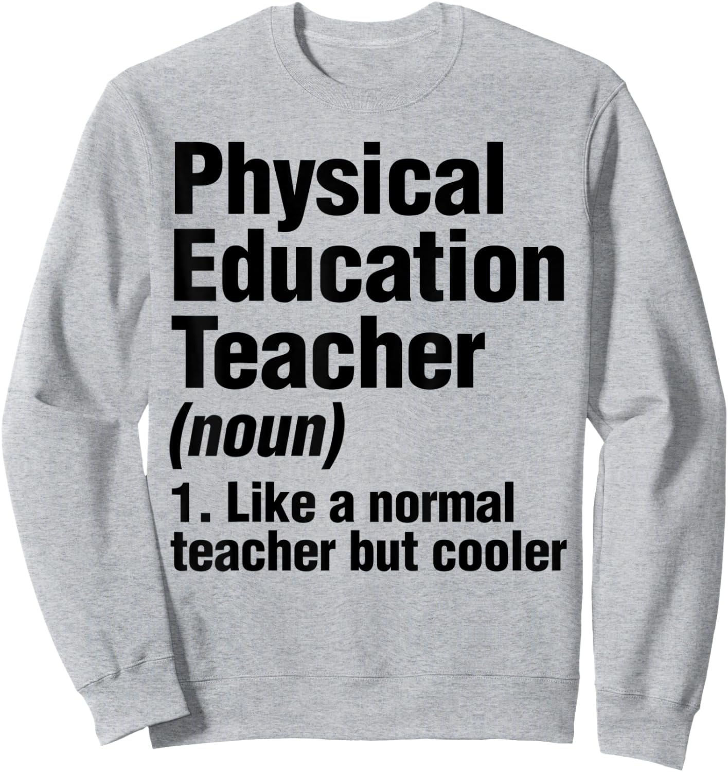 Gym Teacher Like Normal Teacher But Cooler Sweatshirt - Sweatshirt | Ash