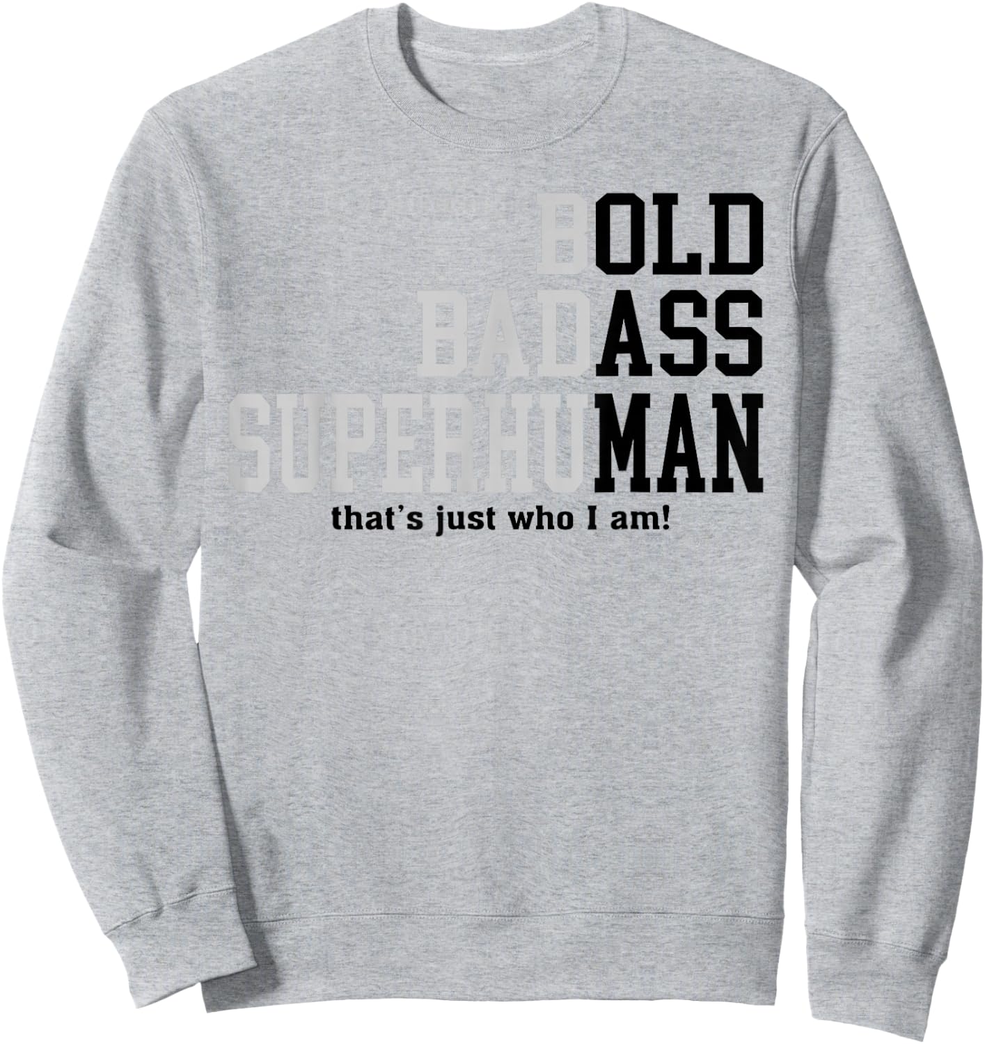 Funny Man Saying Gag Gift Birthday Husband Dad Fathers Day Sweatshirt - Sweatshirt | Ash