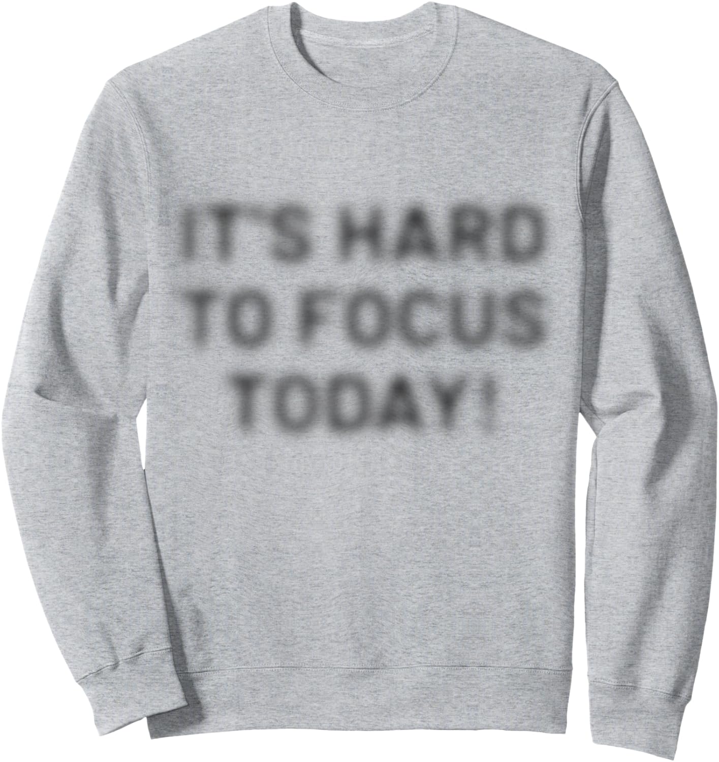 I'ts Hard to Focus Today | Optische Täuschung motivierend Sweatshirt - Sweatshirt | Ash