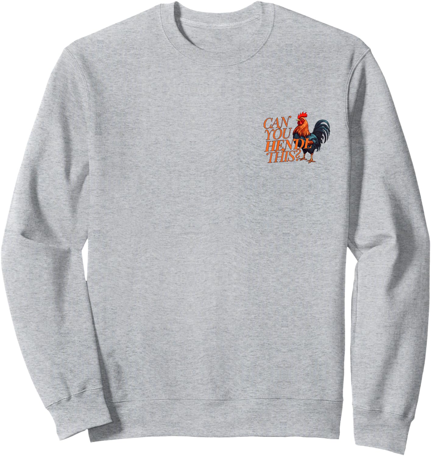 Can You Hendl This? Rooster Chicken Giggal Gockel Chicken Farm Sweatshirt - Sweatshirt | Ash
