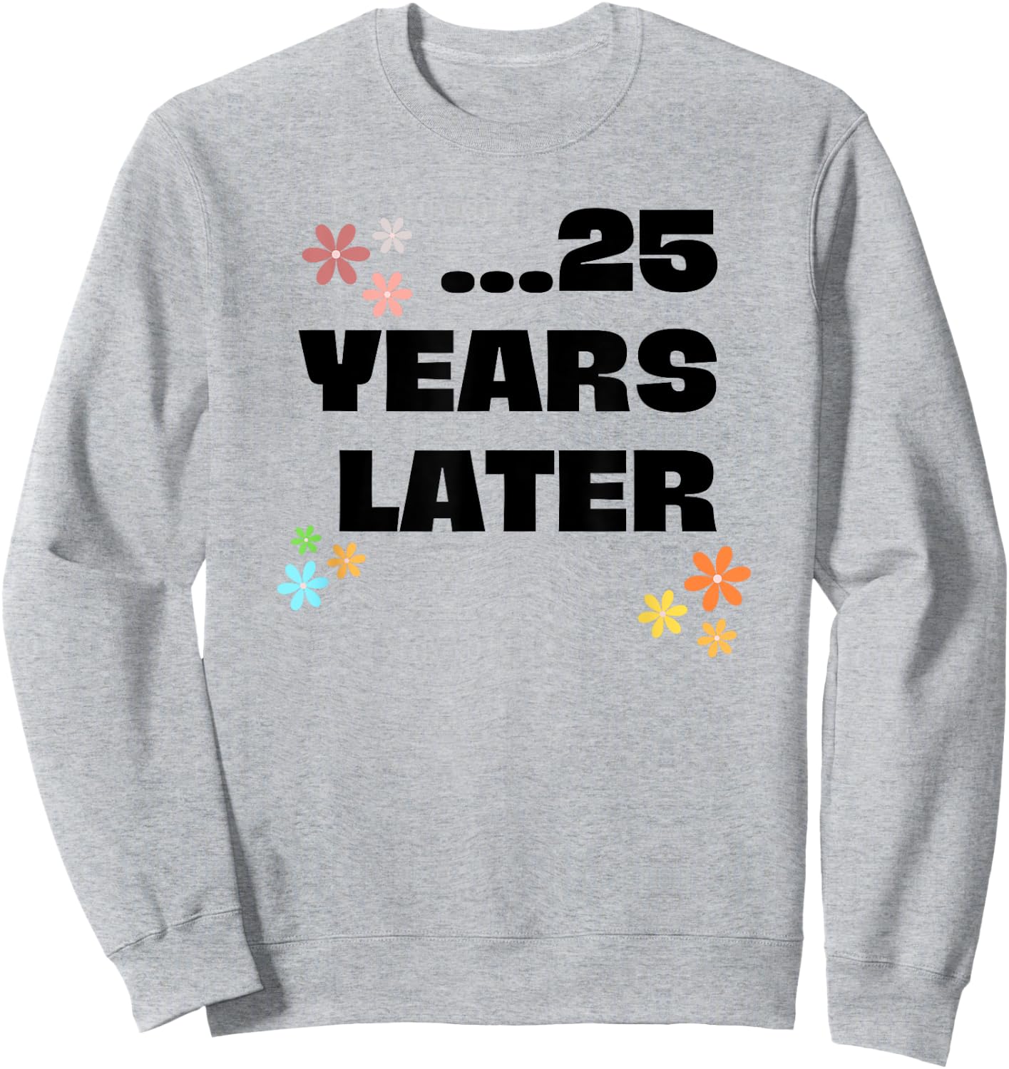 25 Years Later Lustiges Geburtstags Outfit Junge Mädchen Sweatshirt - Sweatshirt | Ash