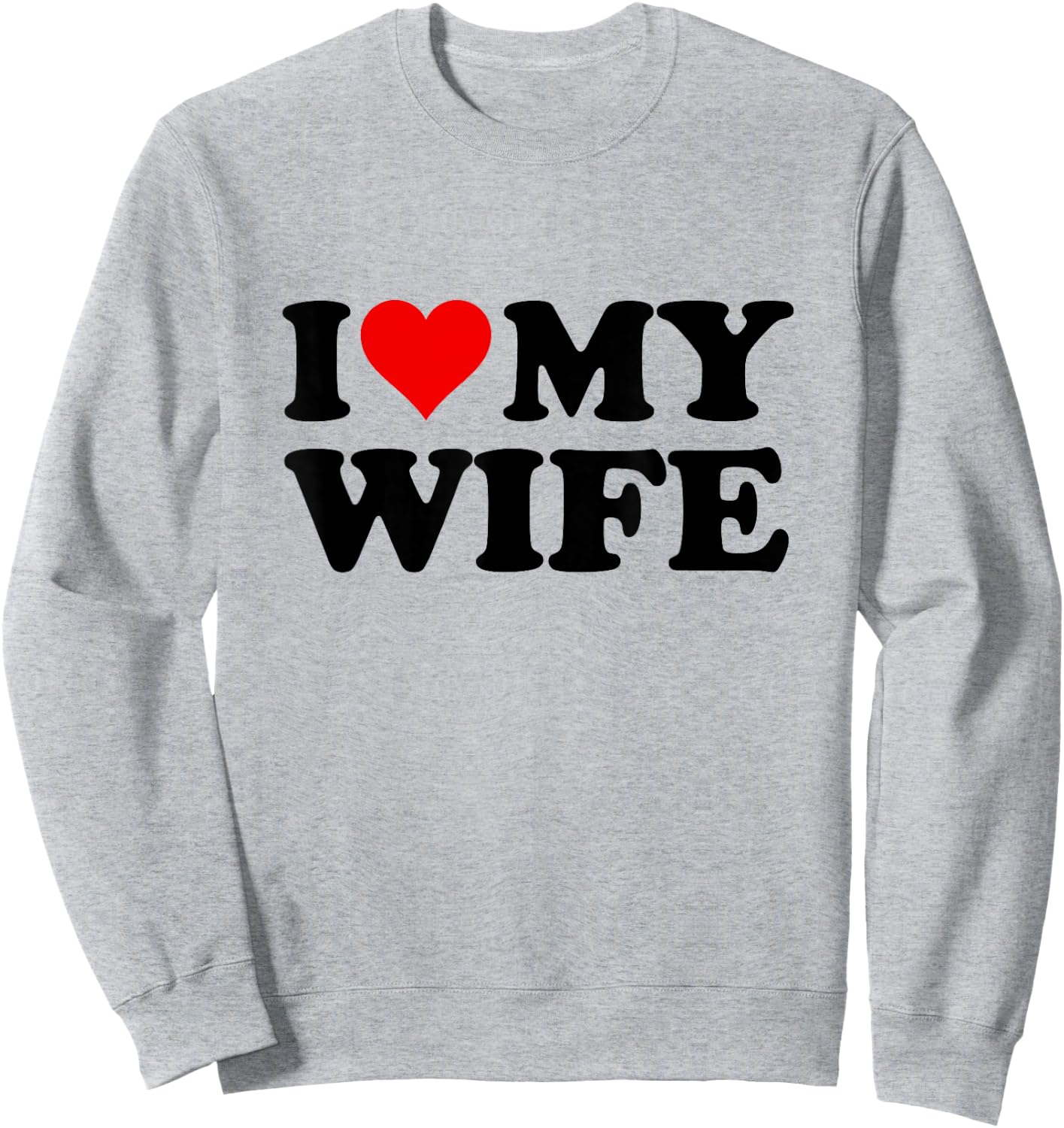 I Love My Wife , White Sweatshirt - Sweatshirt | Ash