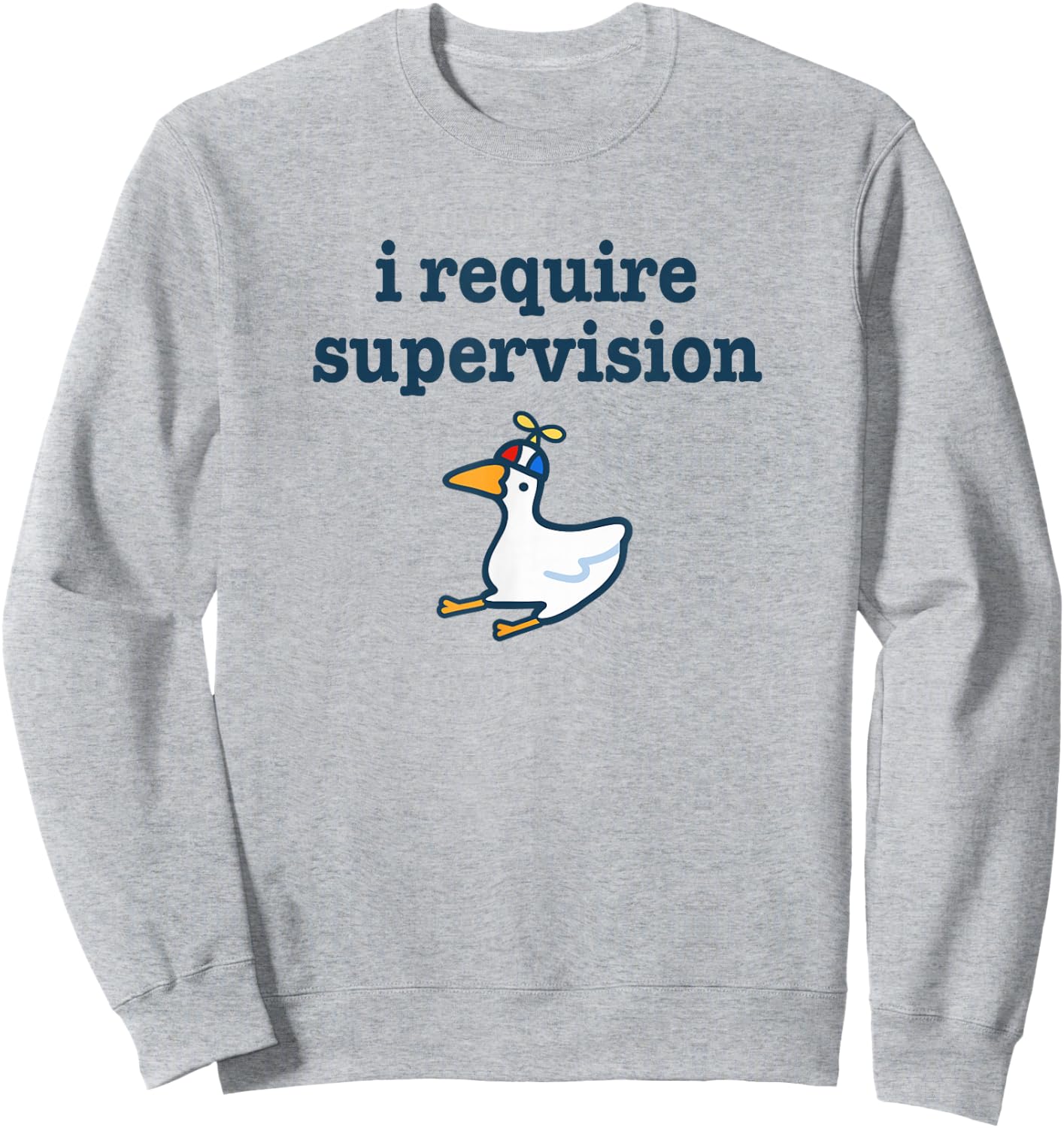 I Require Supervision Silly Goose Funny Troublemaker Meme Sweatshirt - Sweatshirt | Ash