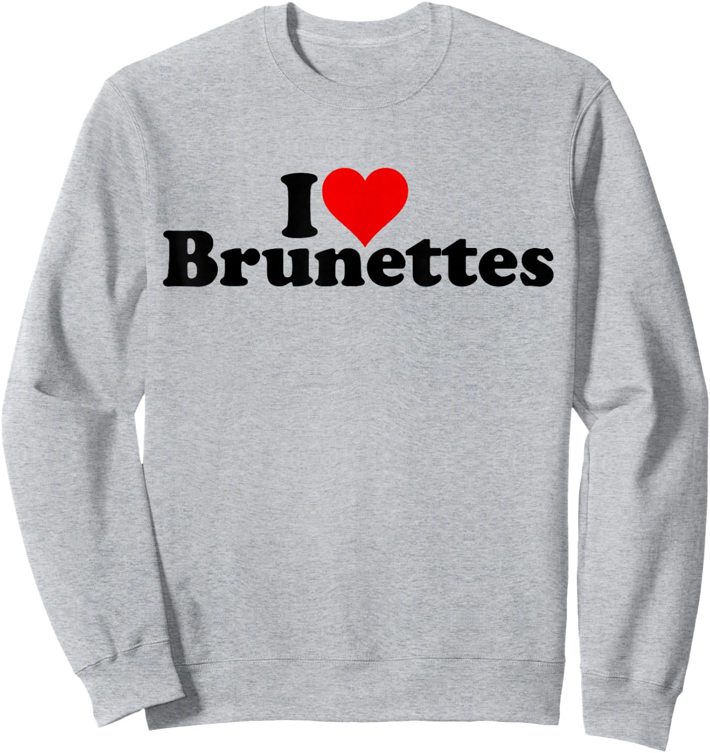 I Love Heart Brunettes Brunette Dark Hair , White Sweatshirt - Sweatshirt | Ash