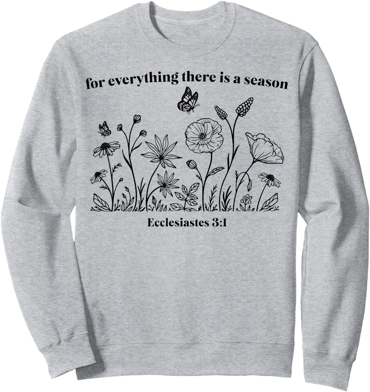 For Everything There Is A Season Sweatshirt - Sweatshirt | Ash