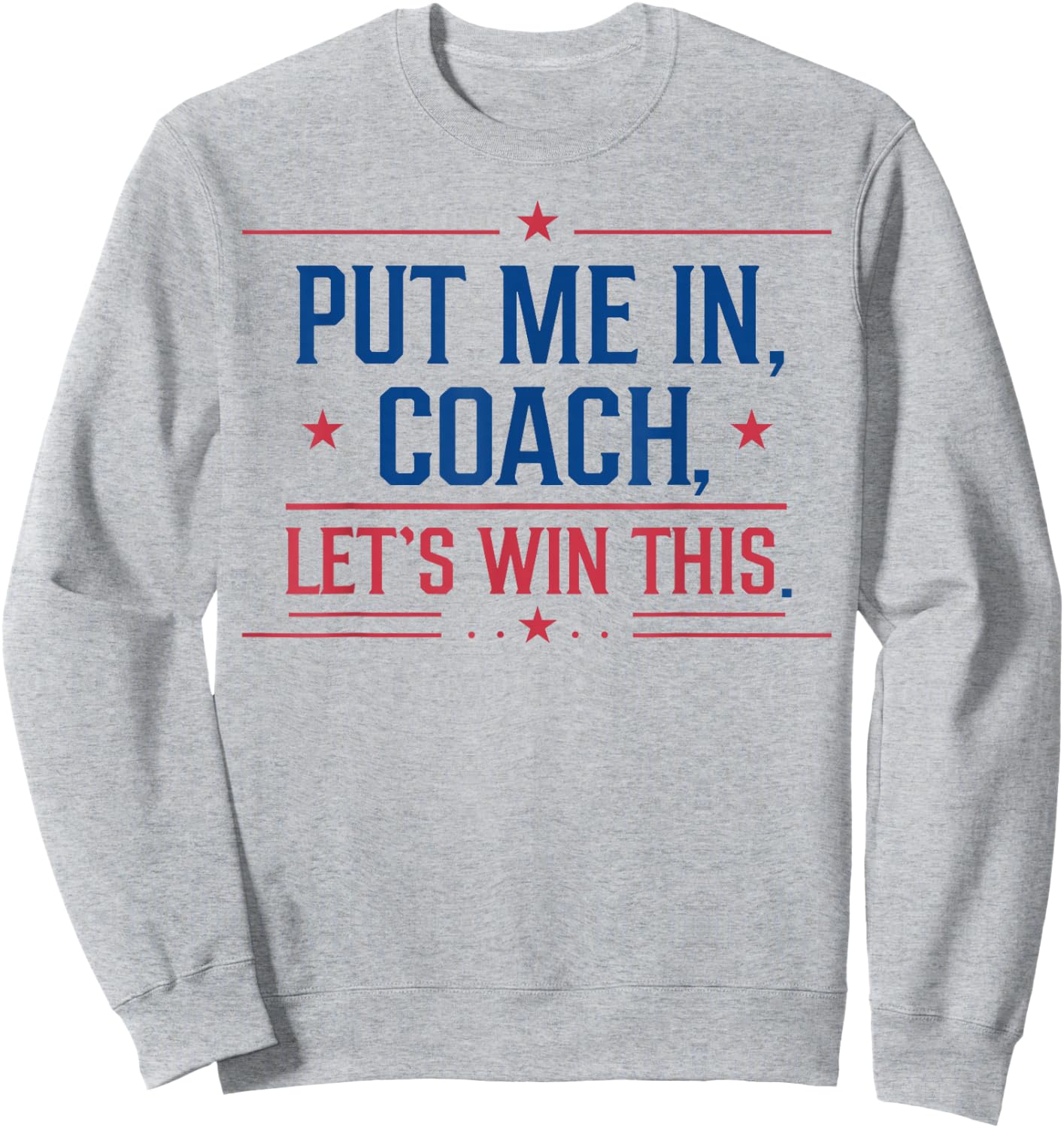 Put Me In Coach Let's Win This Sweatshirt - Sweatshirt | Ash