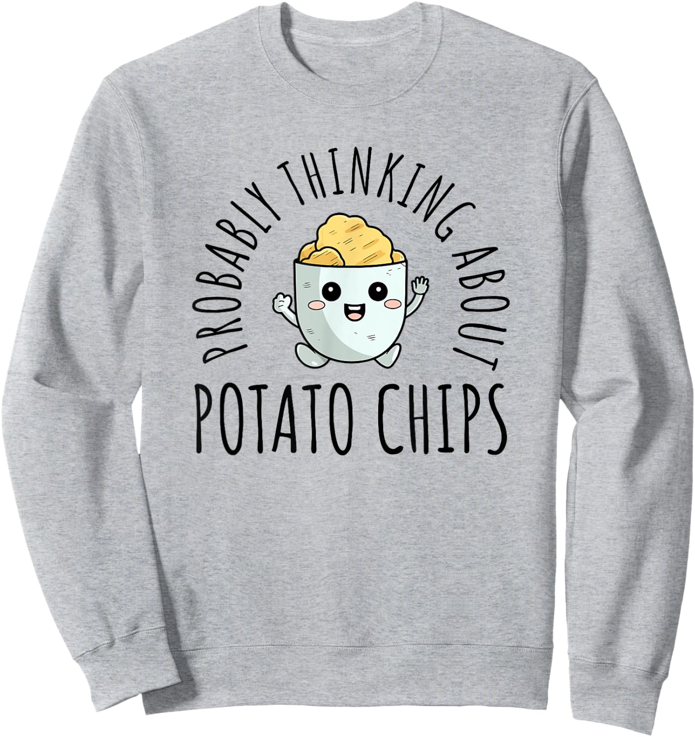 Probably Thinking About Potato Chips Sweatshirt - Sweatshirt | Ash