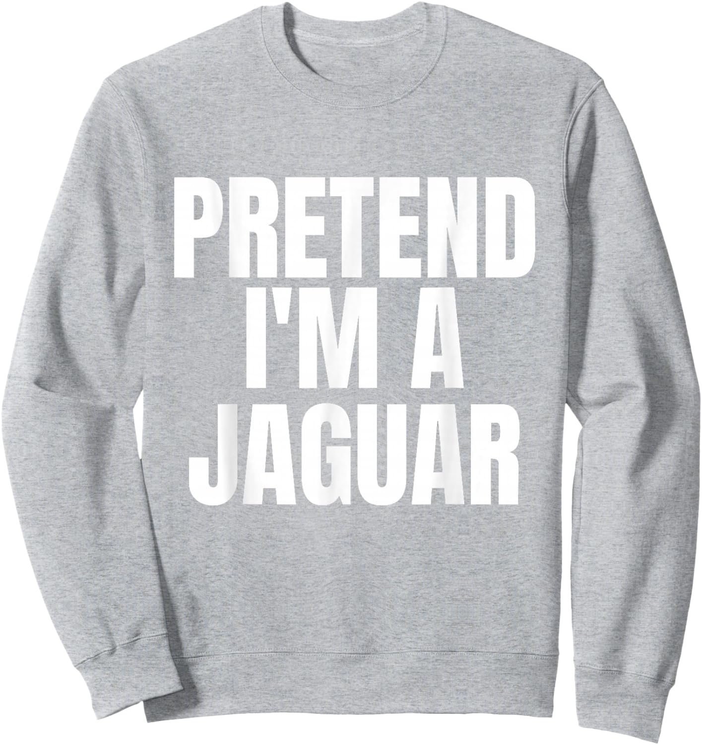 Pretend I'm A Jaguar Funny Lazy Costume Sweatshirt - Sweatshirt | Ash