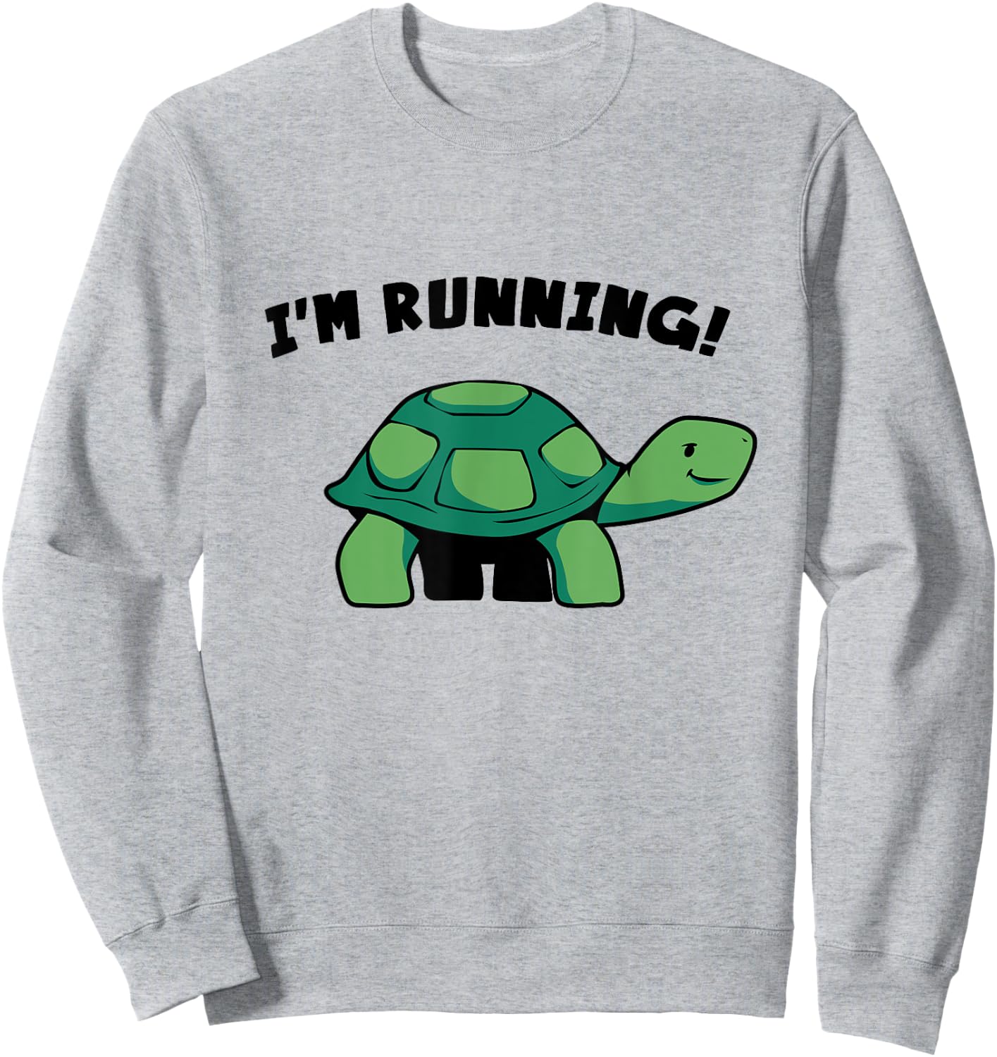 I Run Like A Turtle - Im Running - Herd of Tortoise Sweatshirt - Sweatshirt | Ash