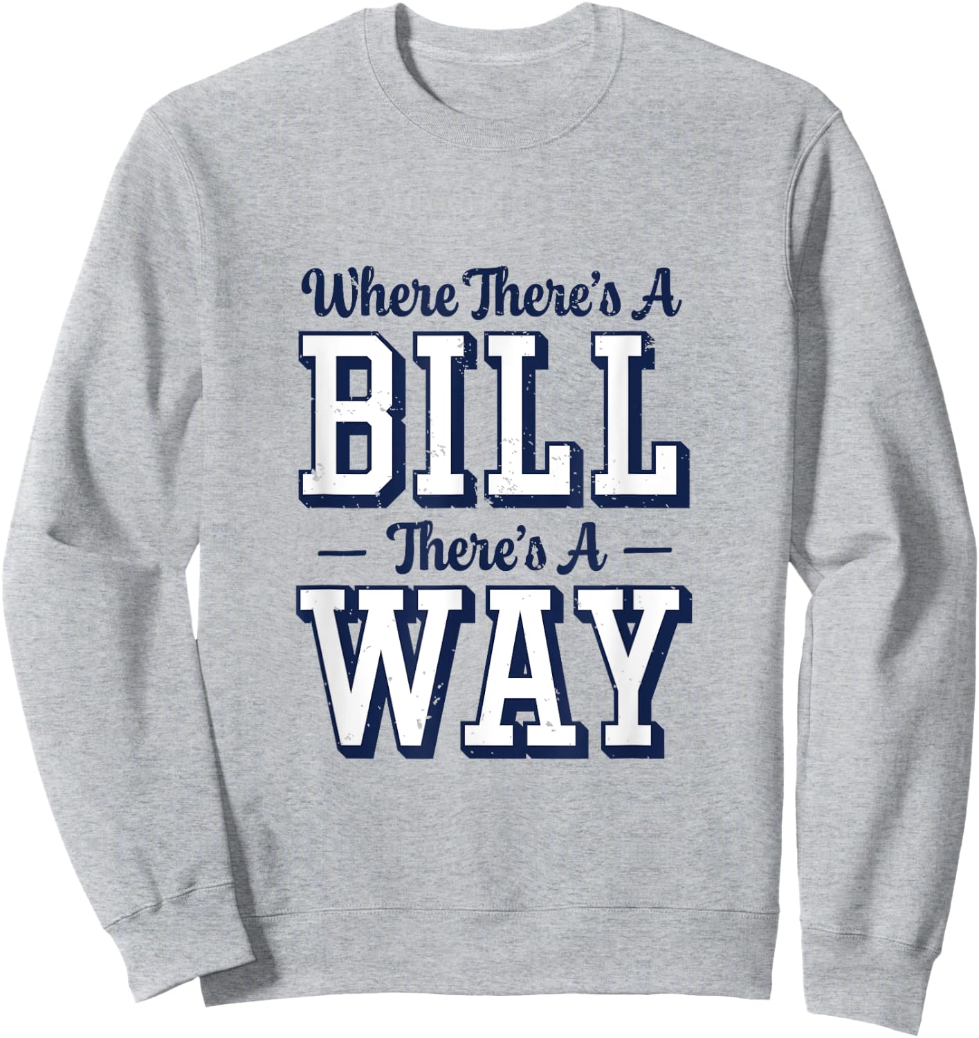 Where There's A Bill There's A Way - Chapel Bill Design Sweatshirt - Sweatshirt | Ash