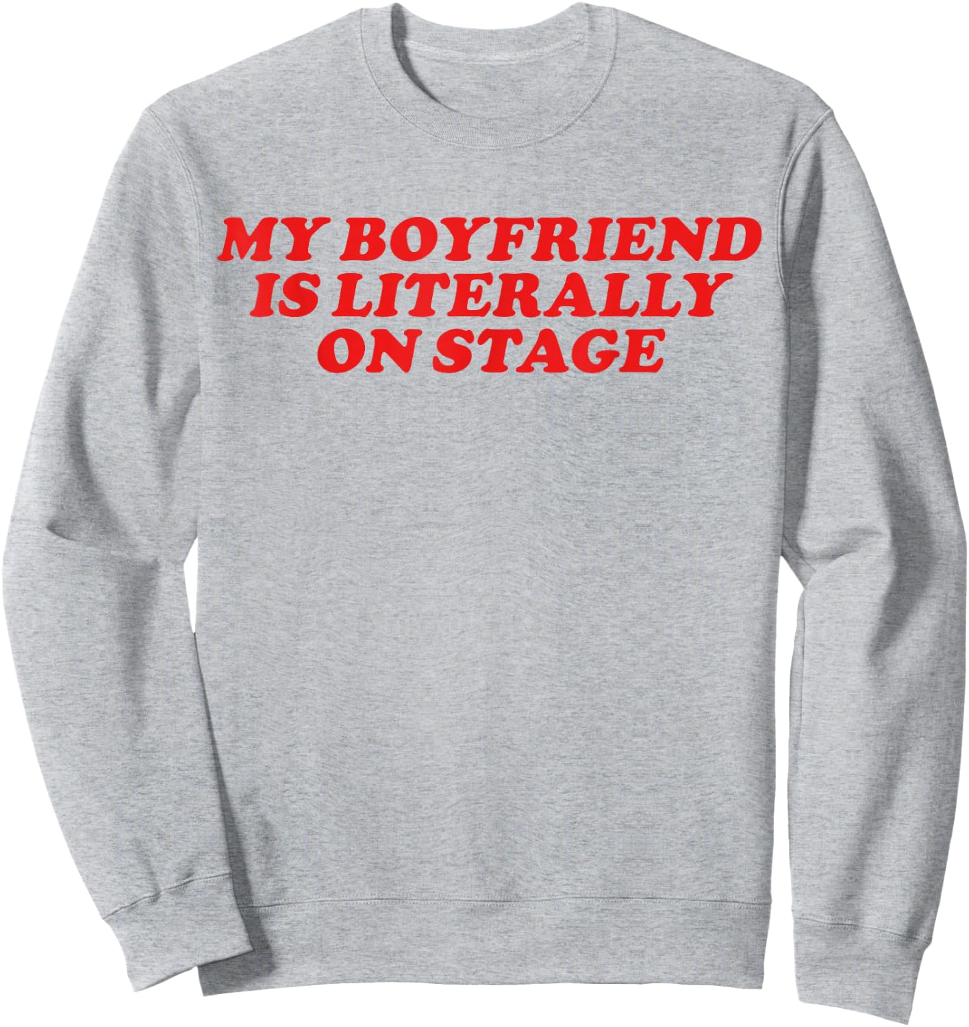 Y2k Aesthetic Funny Joke Meme Boyfriend My Stage BF Concert Sweatshirt - Sweatshirt | Ash