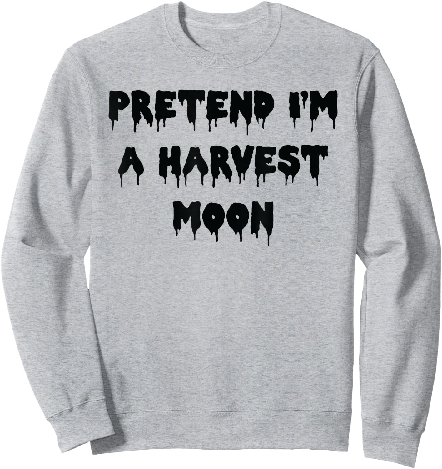 Happy Halloween Pretend I’m a Harvest Moon Spooky Costume Sweatshirt - Sweatshirt | Ash