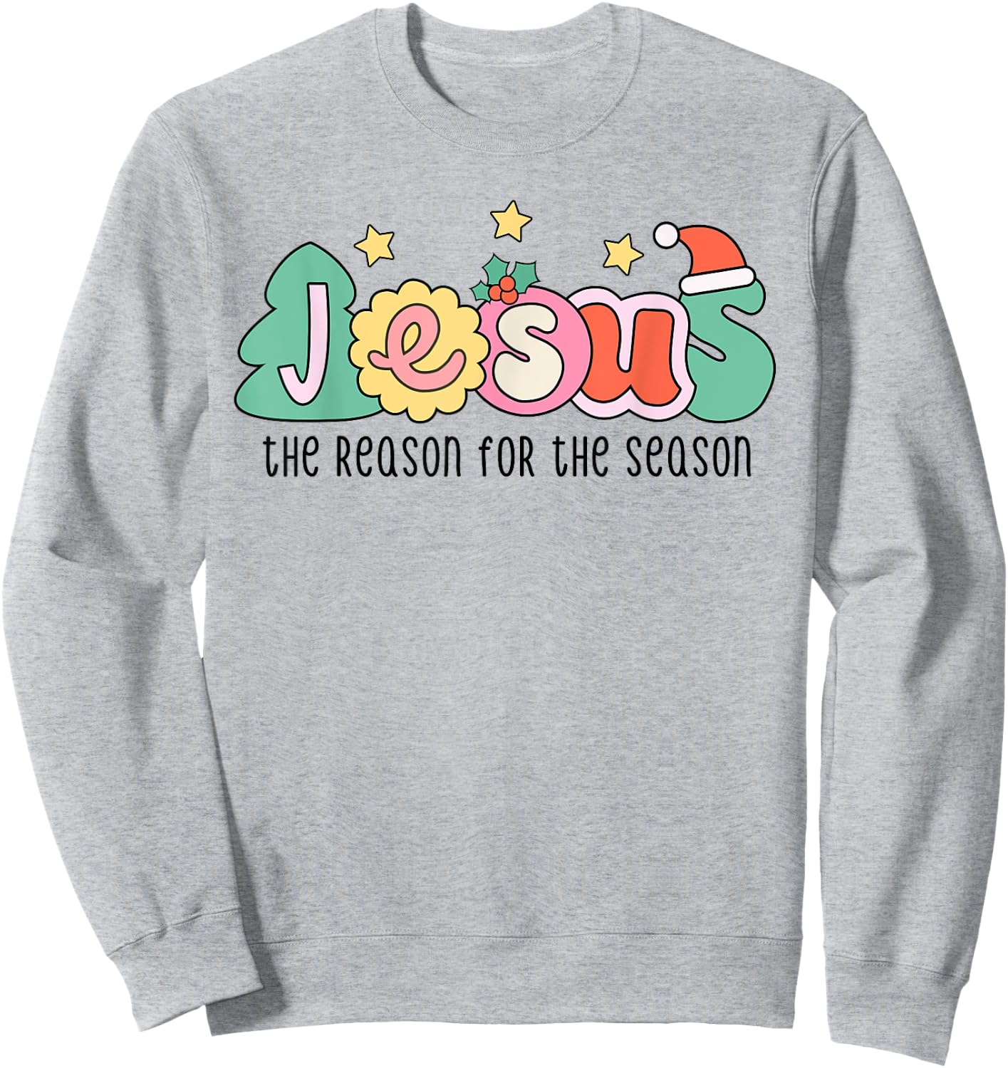 Christian Christmas Jesus The Reason for The Season Sweatshirt - Sweatshirt | Ash