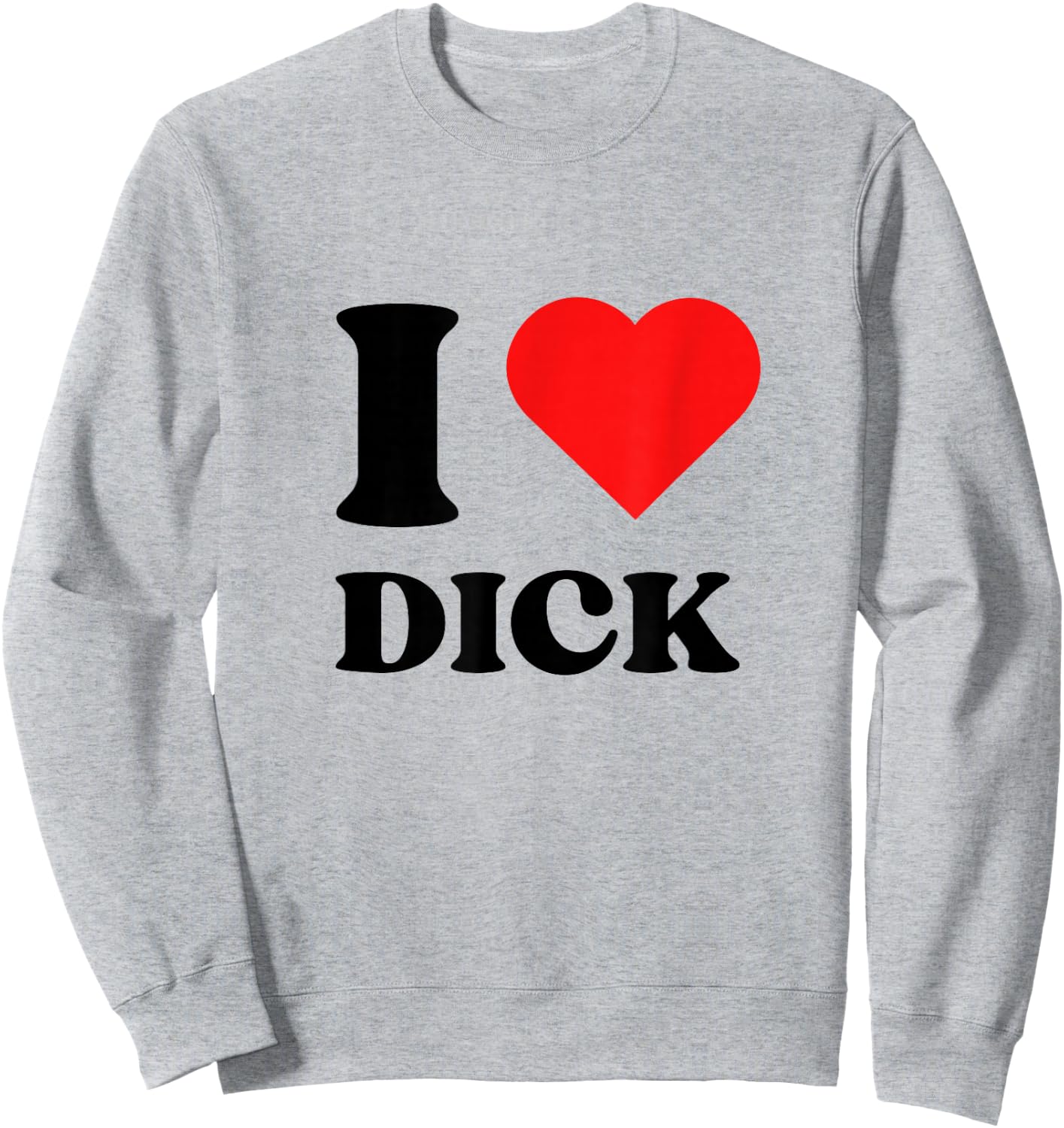 I Love Dick I Heart Dick Y2k Aesthetic Red Heart Sweatshirt - Sweatshirt | Ash
