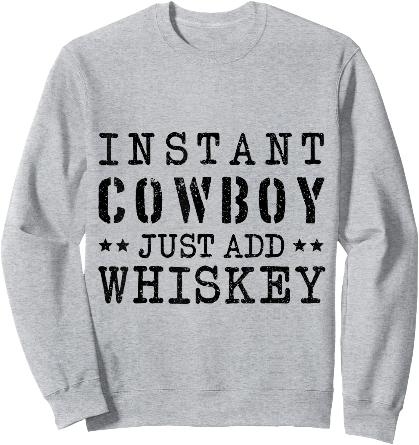 Instant Cowboy Just Add Whiskey Costume Sweatshirt - Sweatshirt | Ash