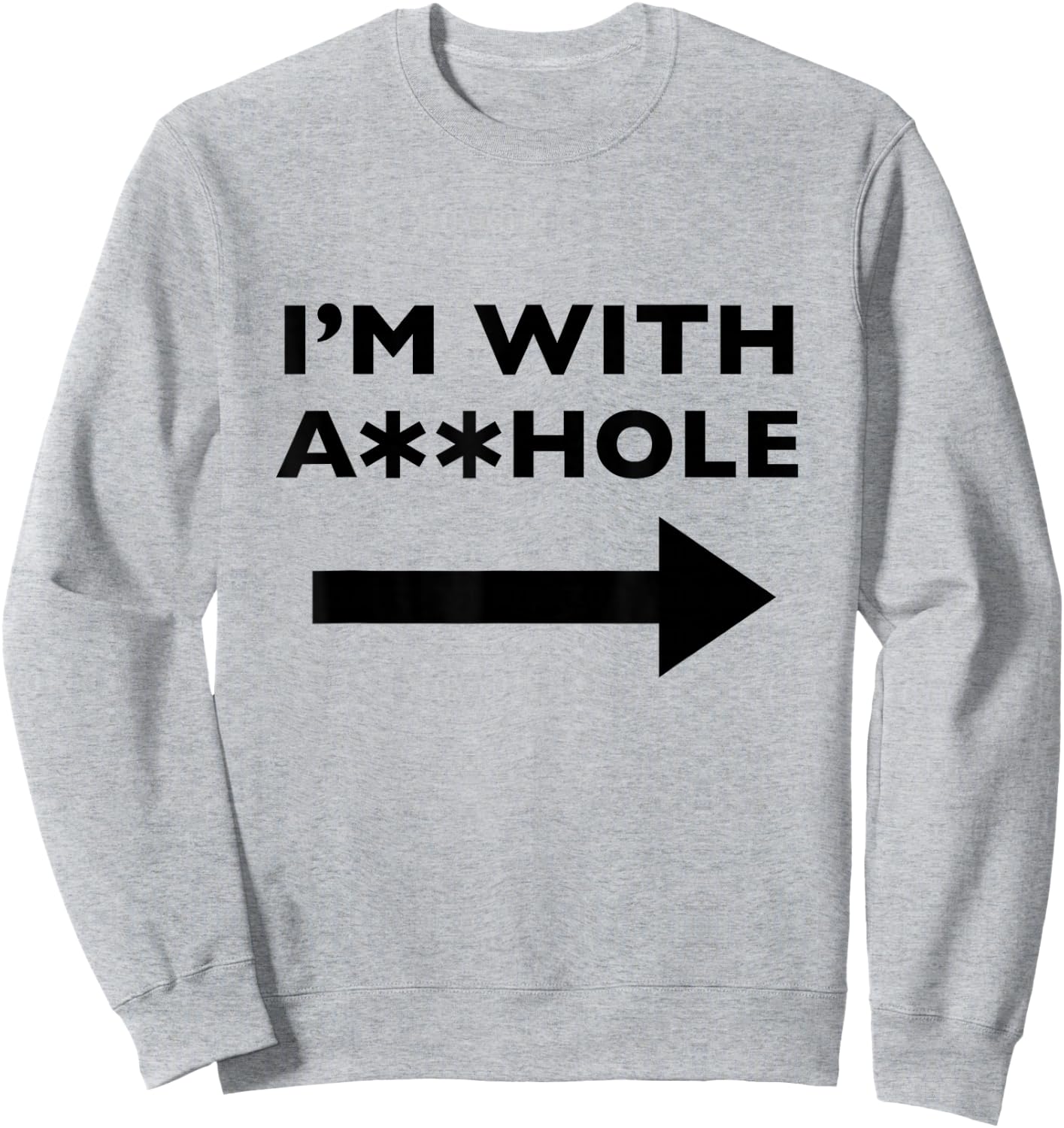 I'm With Asshole Funny Offensive Humor Sweatshirt - Sweatshirt | Ash