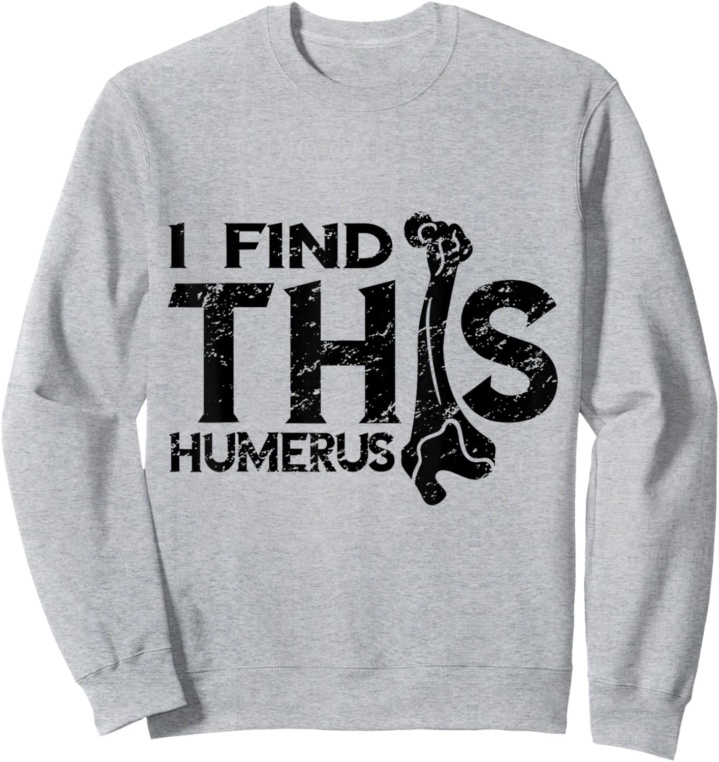 Kinesiologist I Find This Humerus Kinesiology Vintage Bone Sweatshirt - Sweatshirt | Ash