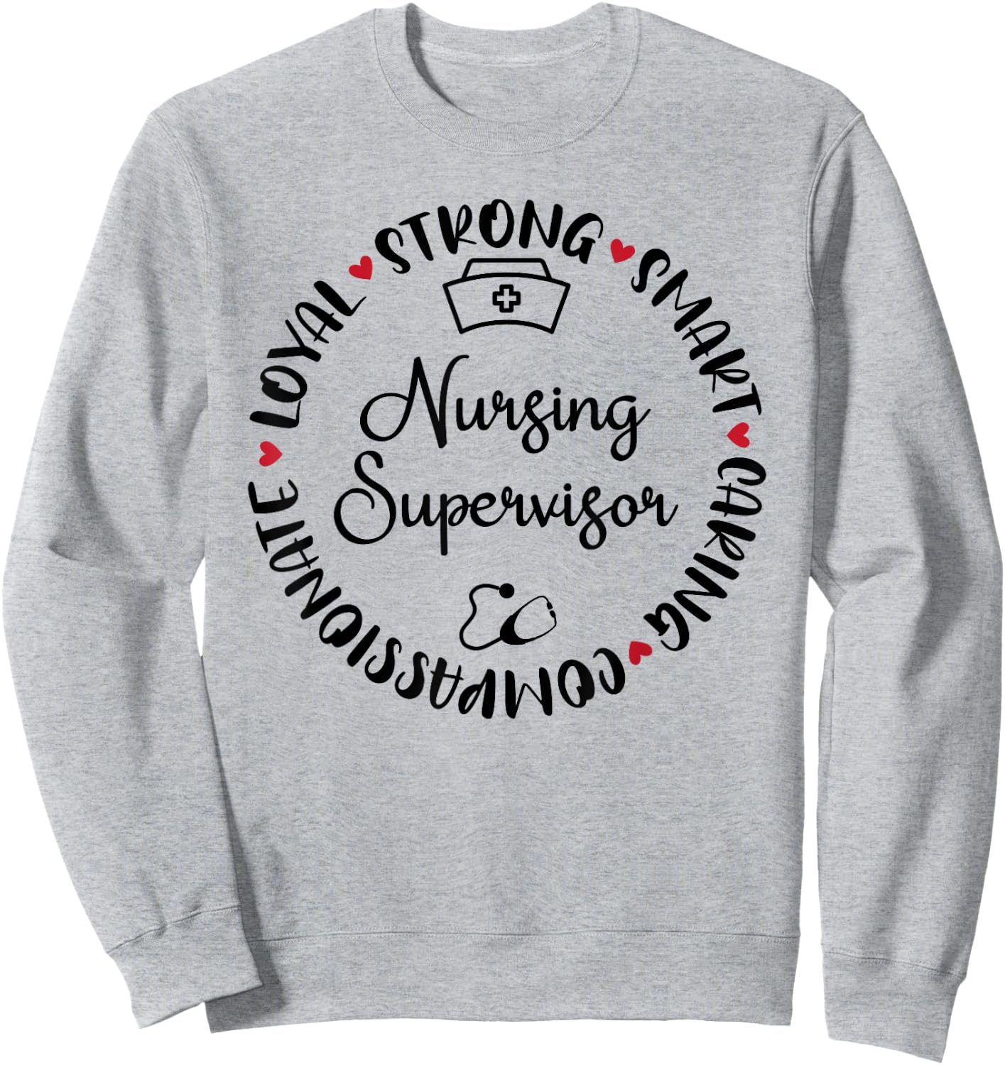 Nursing Supervisor Accessories Nurses Graduation Sweatshirt - Sweatshirt | Ash