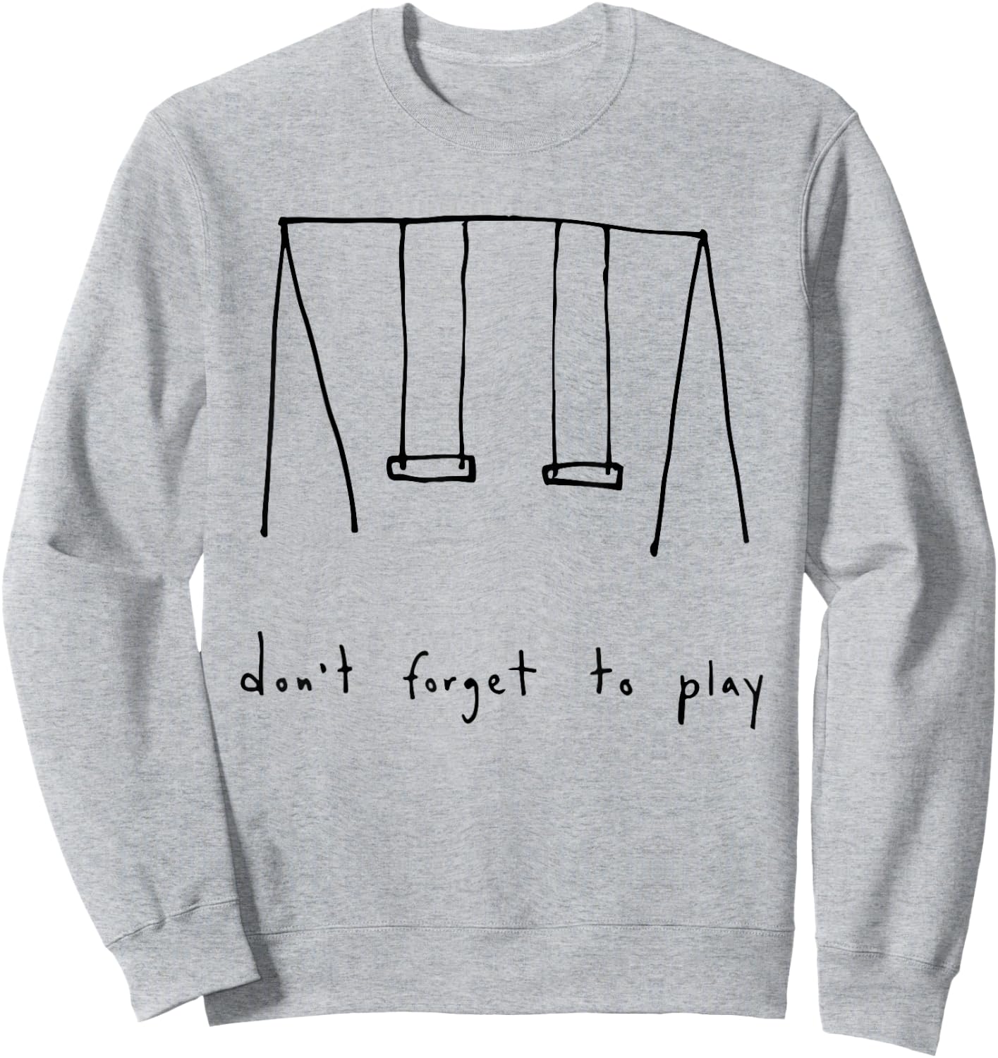 don't forget to play Funny design Sweatshirt - Sweatshirt | Ash