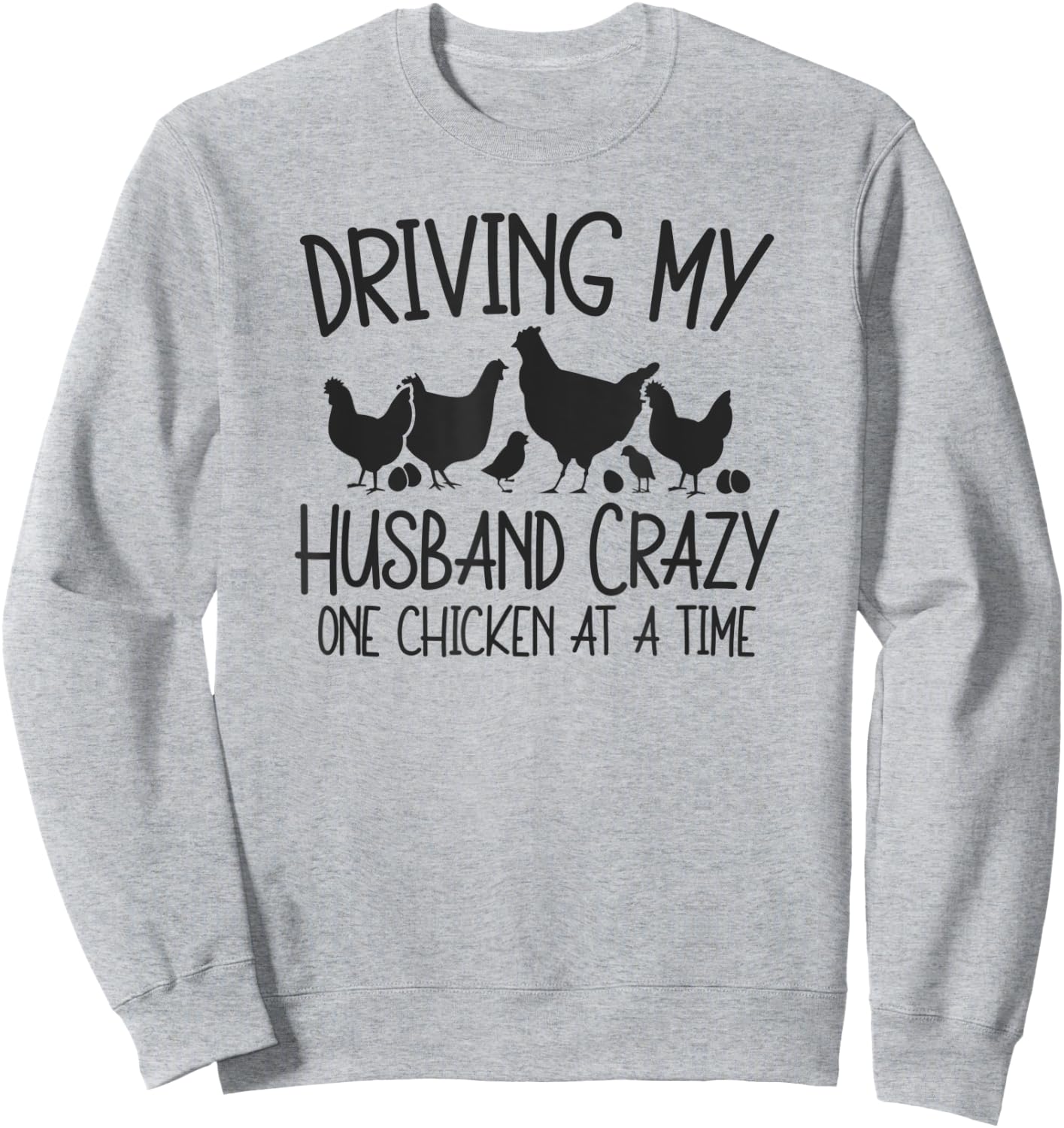Driving My Husband Crazy One Chicken At A Time Sweatshirt - Sweatshirt | Ash