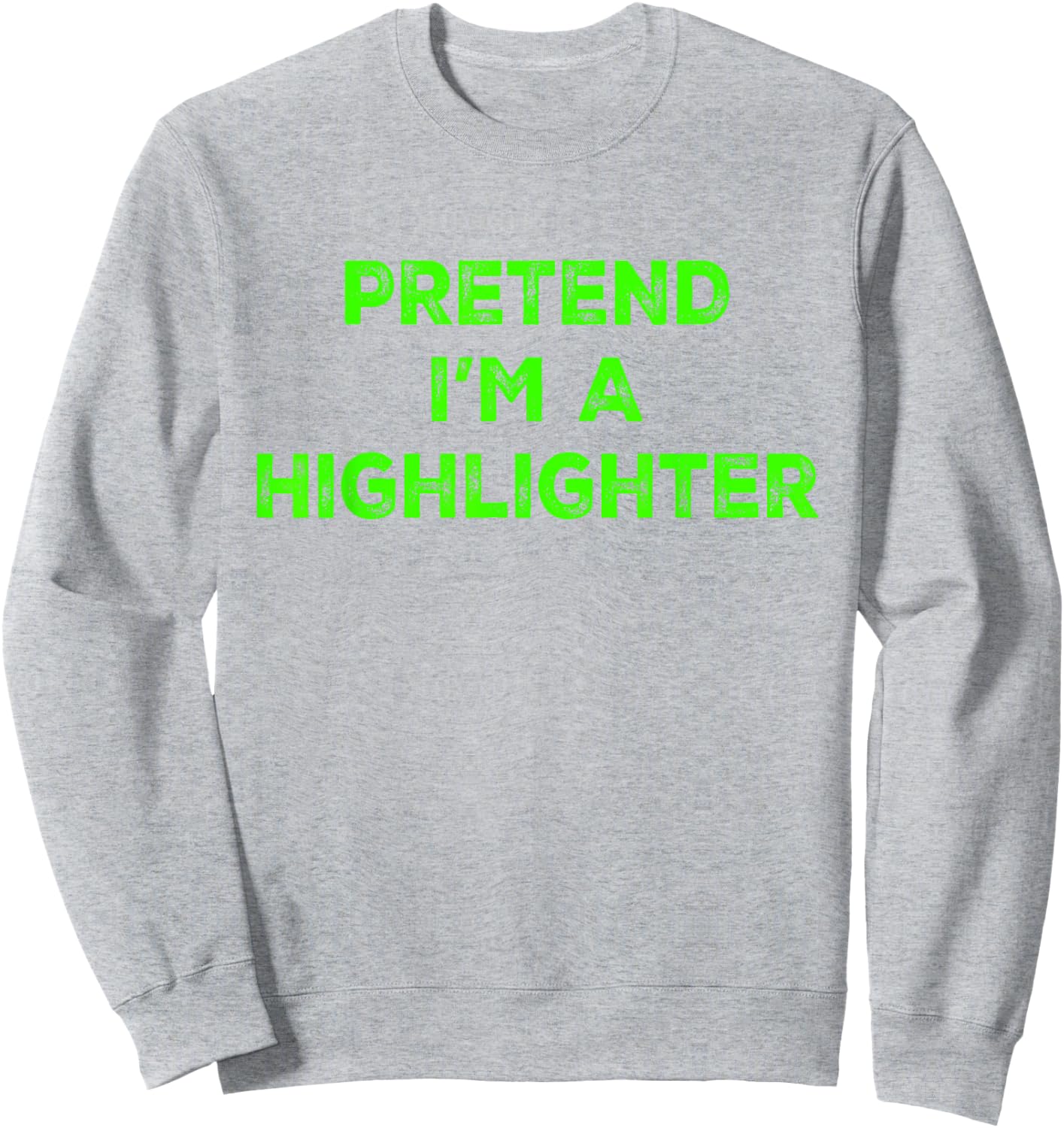 Pretend I'm A Highlighter Green Teacher Halloween Costume Sweatshirt - Sweatshirt | Ash