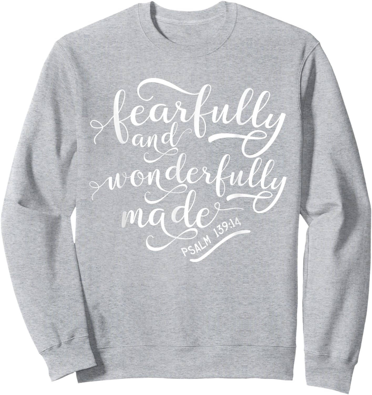 Fearfully and wonderfully made shirt Psalm 139:14 Sweatshirt - Sweatshirt | Ash