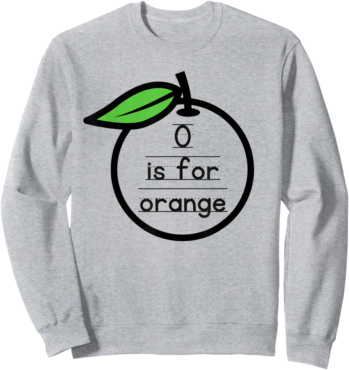O Is For Orange Pre-K Kindergarten Teacher Student Saying Sweatshirt - Sweatshirt | Ash