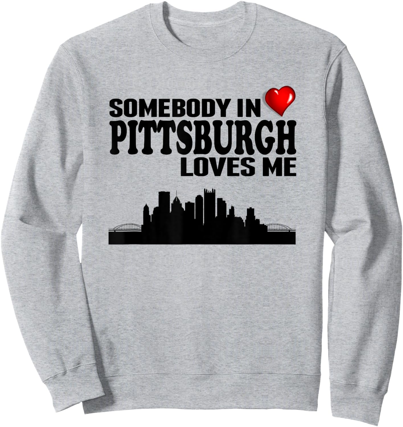 Somebody In Pittsburgh Loves Me Sweatshirt - Sweatshirt | Ash