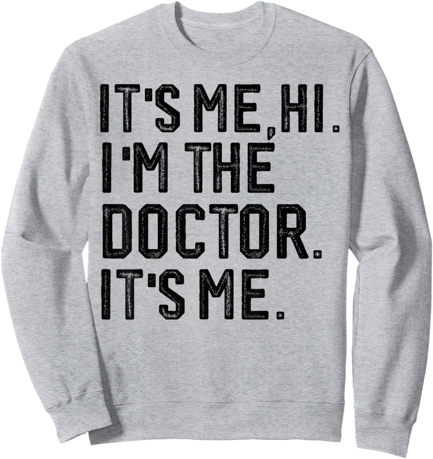 It's Me Hi I'm the Doctor It's Me Doctors Day 2024 Outfit Sweatshirt - Sweatshirt | Ash
