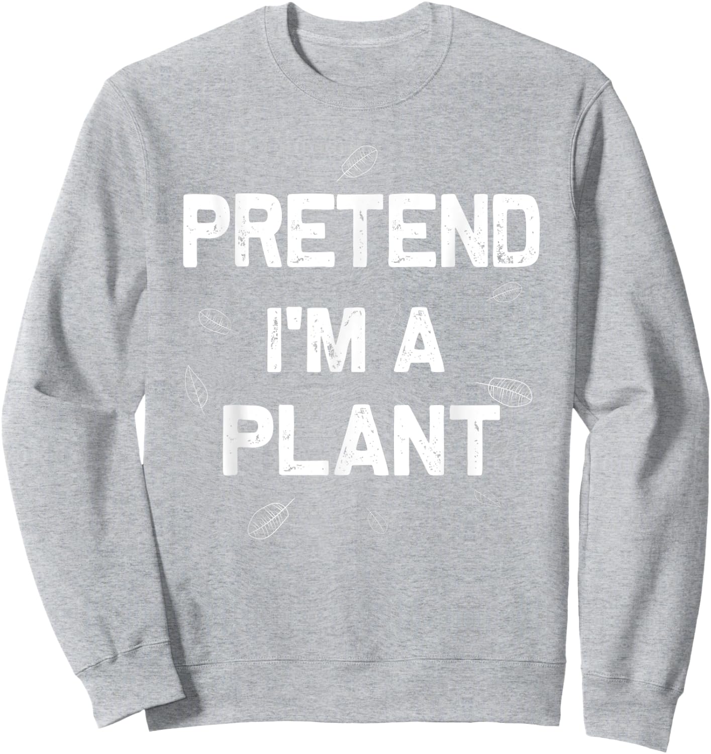 Lazy Halloween Pretend I'M A Plant Sweatshirt - Sweatshirt | Ash