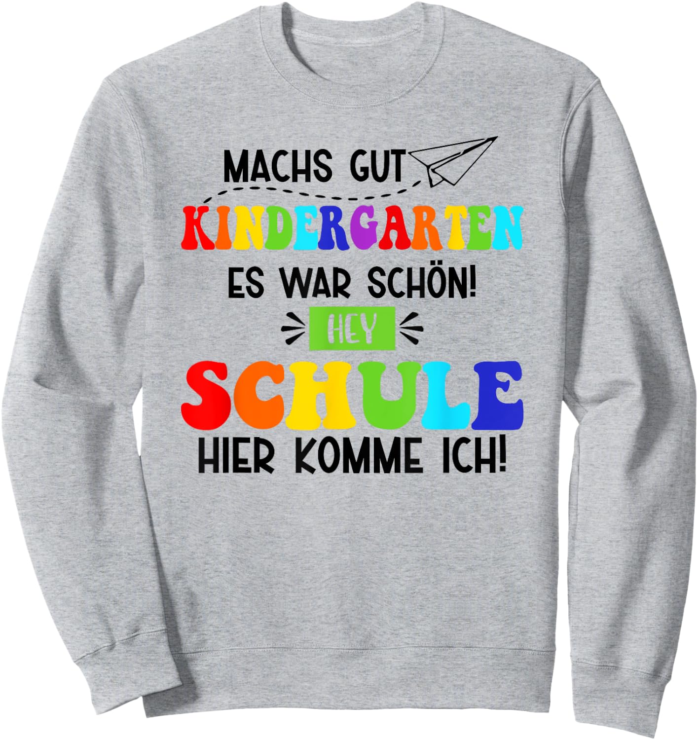 Machs Gut Kindergarten Es War Schön! Hey Schule Ich Komme Sweatshirt - Sweatshirt | Ash