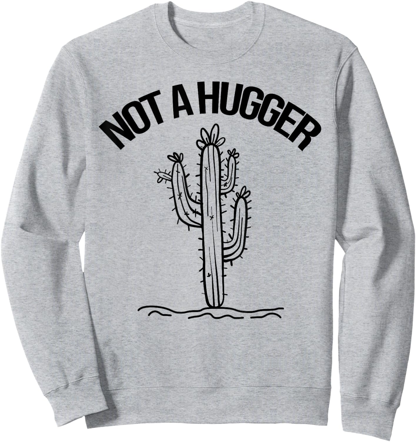 Not A Hugger Shirt Funny Vintage Cactus Sarcastic Sweatshirt - Sweatshirt | Ash