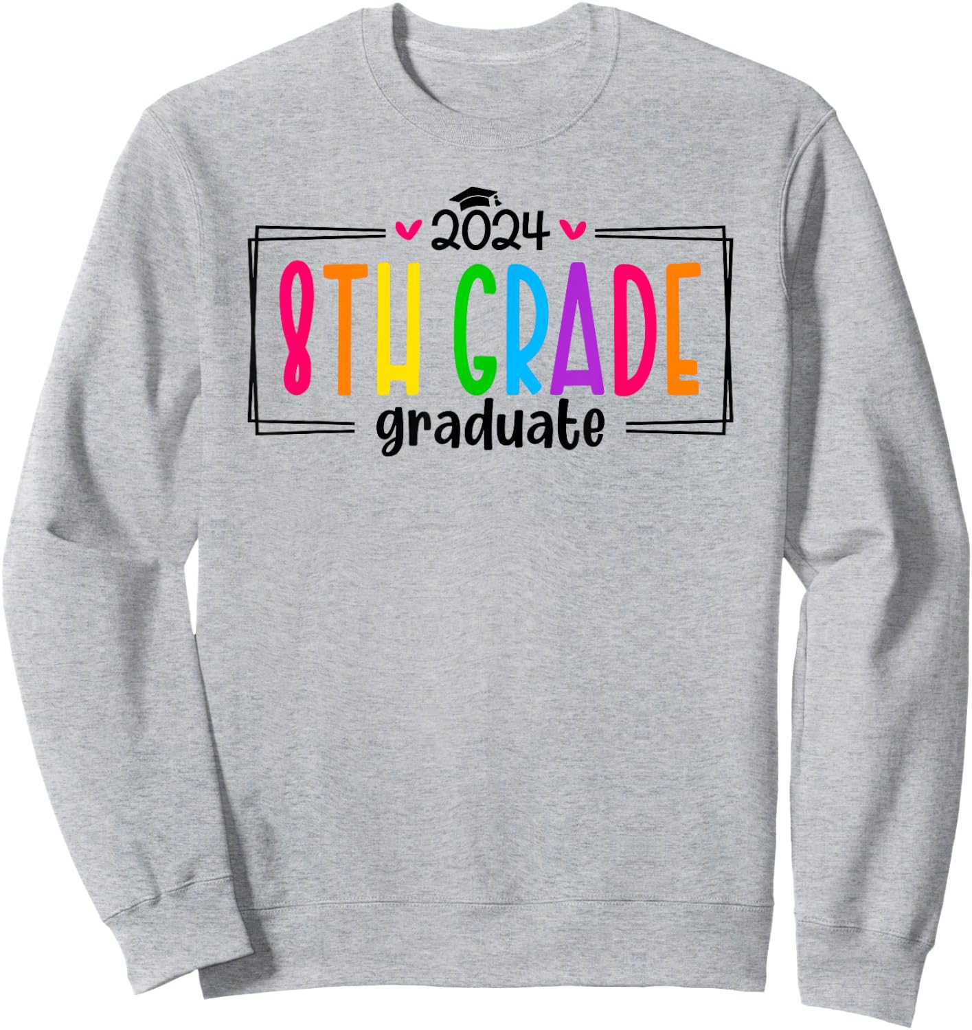 8th Eighth Grade Graduation 2024 Graduate Last Day of School Sweatshirt - Sweatshirt | Ash