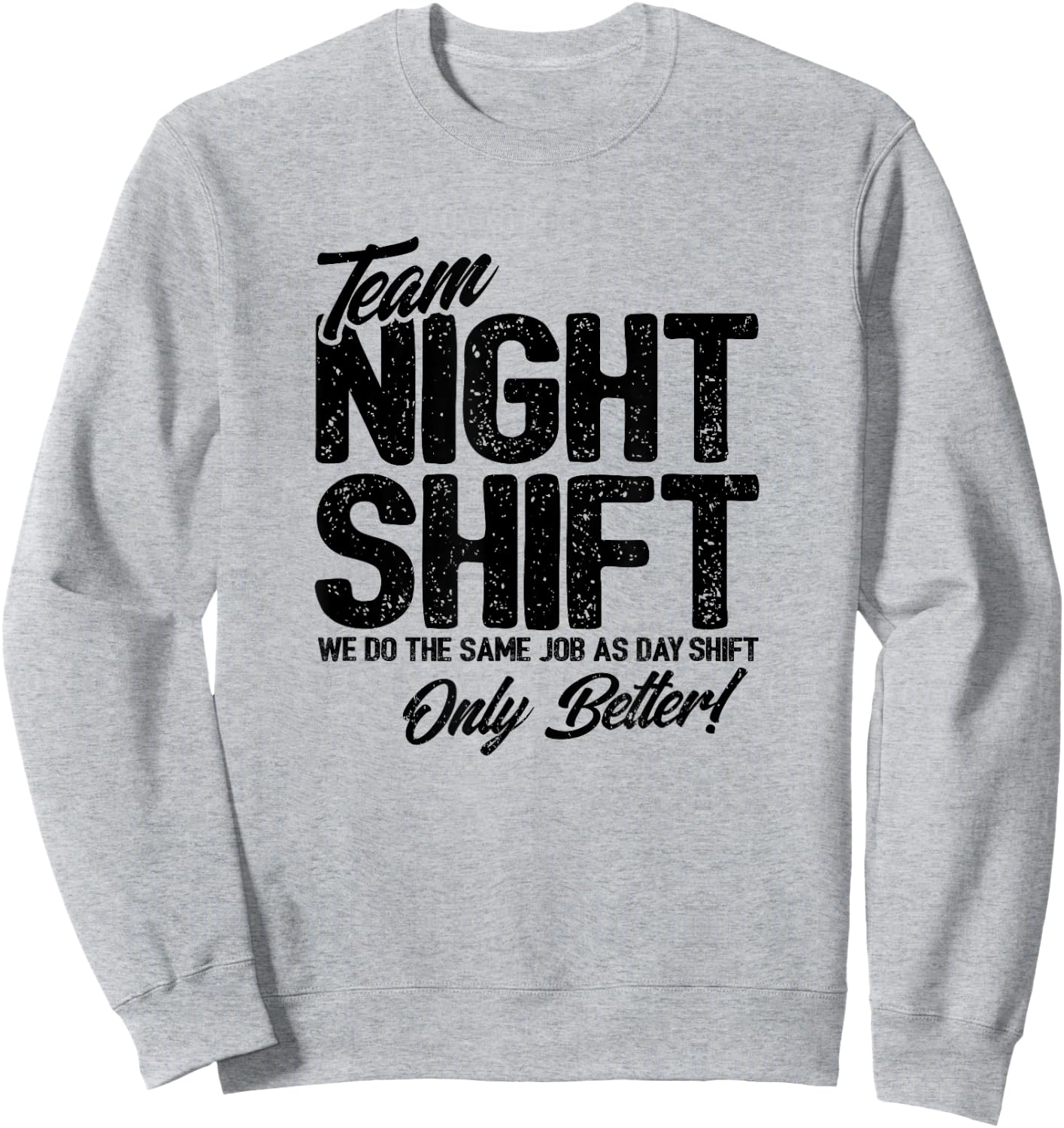 Night Shift Meme - Team Night Shift - Funny Night Shift Sweatshirt - Sweatshirt | Ash